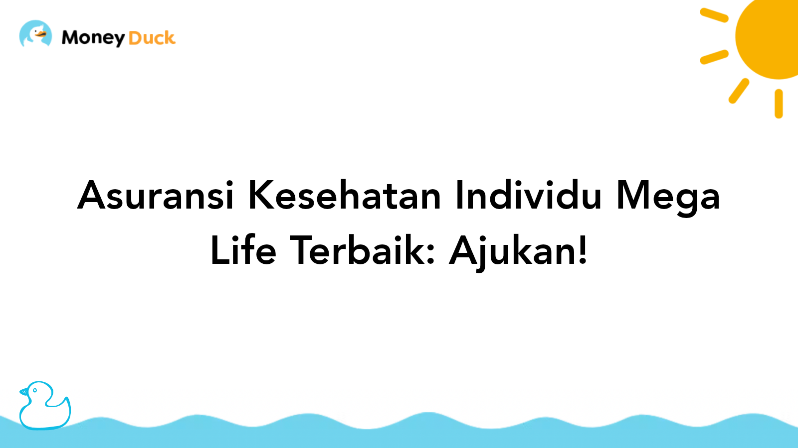 Asuransi Kesehatan Individu Mega Life Terbaik Ajukan Moneyduck