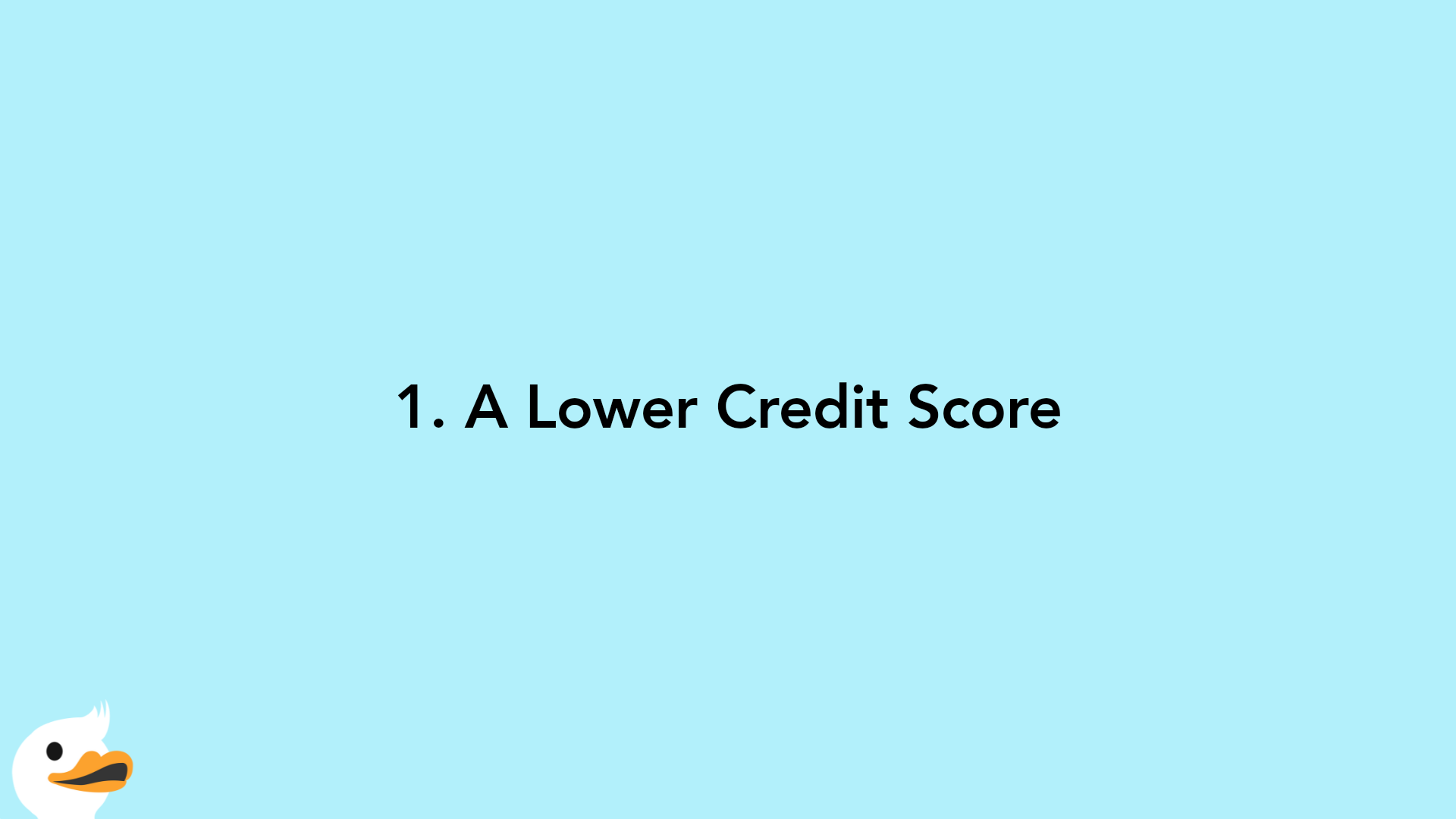 1. A Lower Credit Score