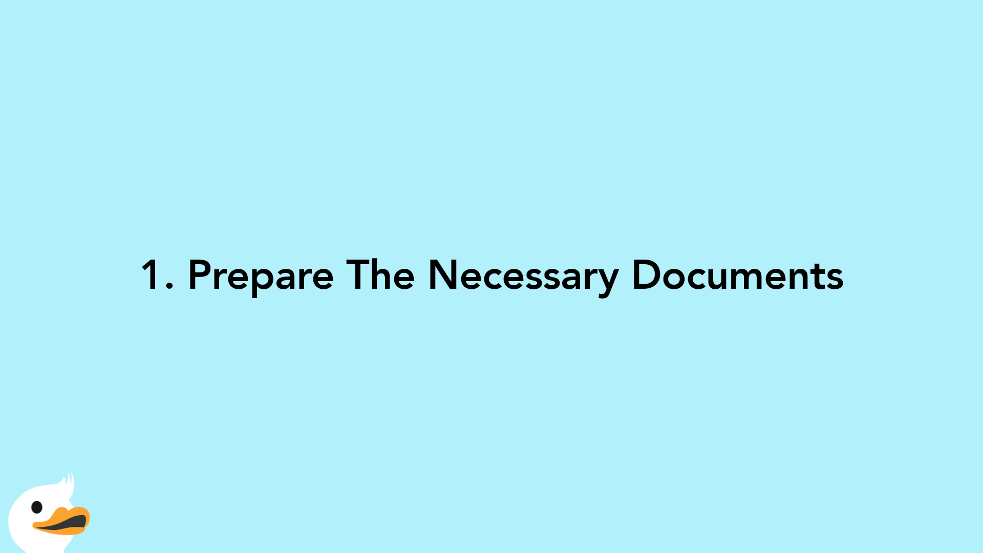 1. Prepare The Necessary Documents
