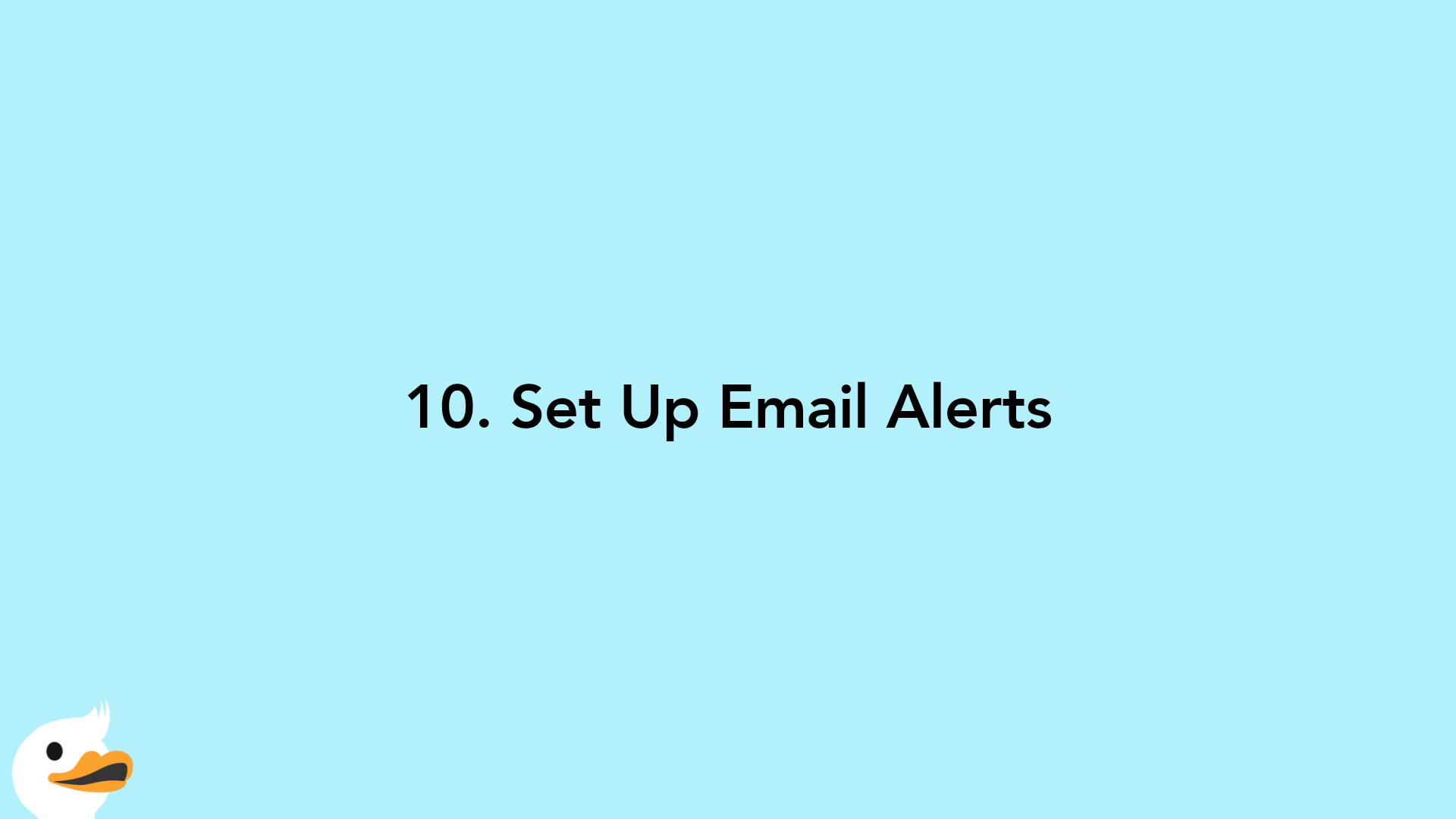 10. Set Up Email Alerts