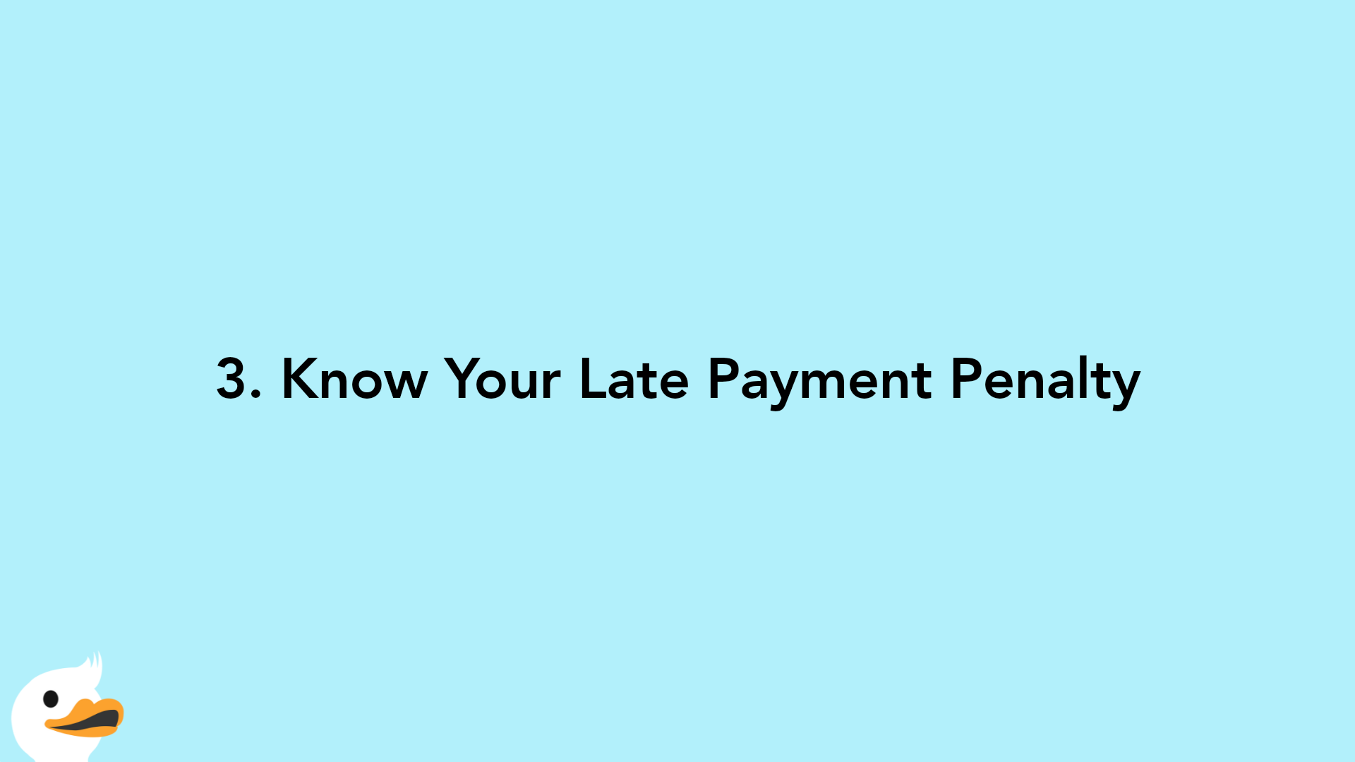 3. Know Your Late Payment Penalty