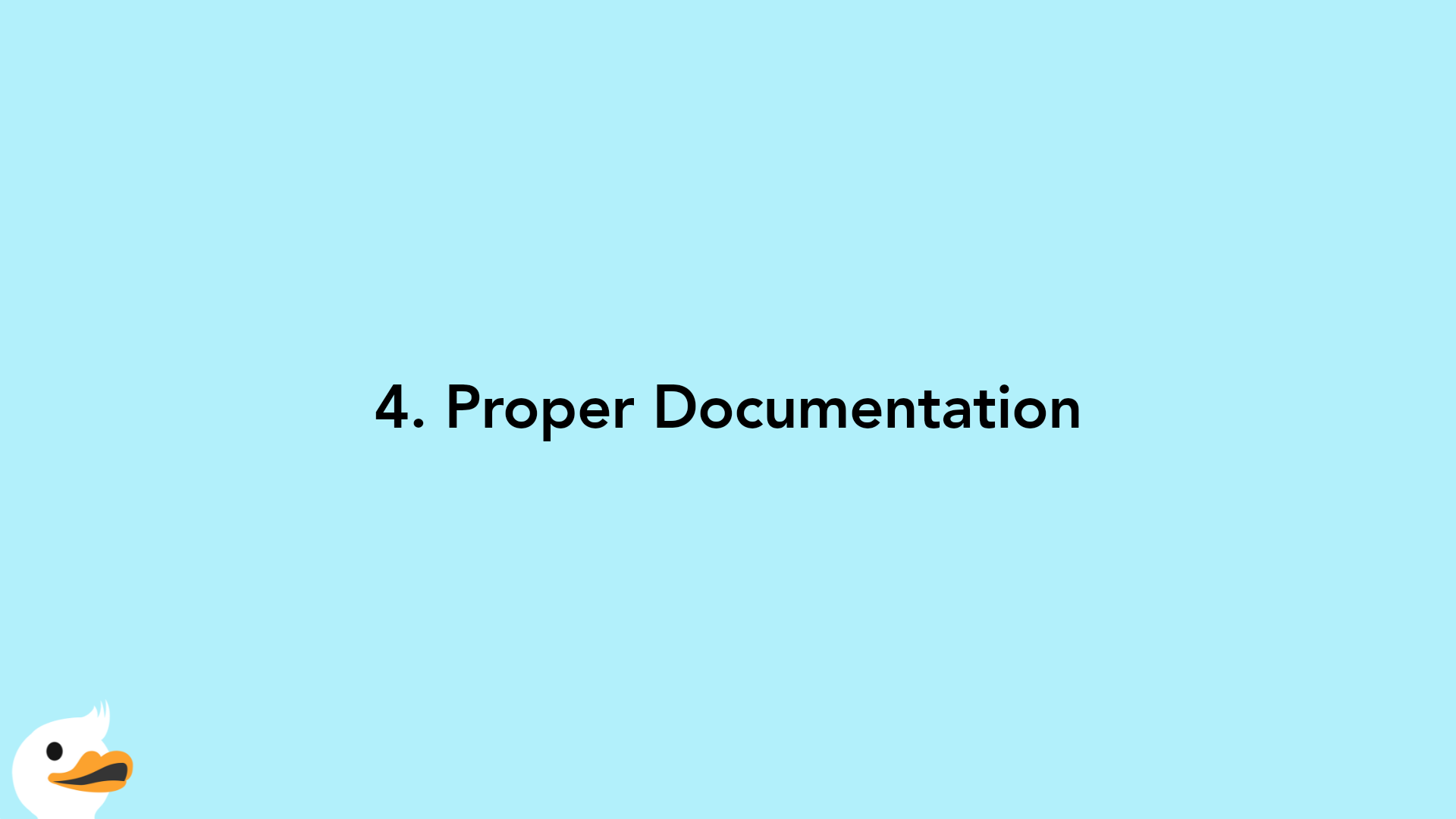 4. Proper Documentation