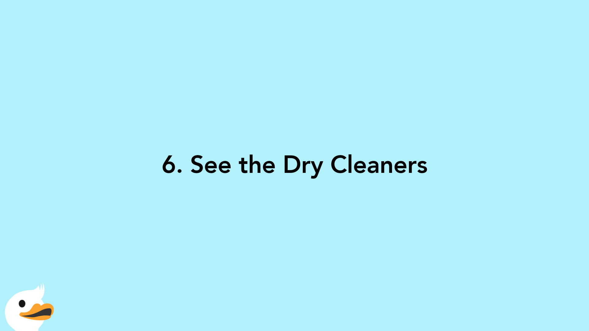 6. See the Dry Cleaners