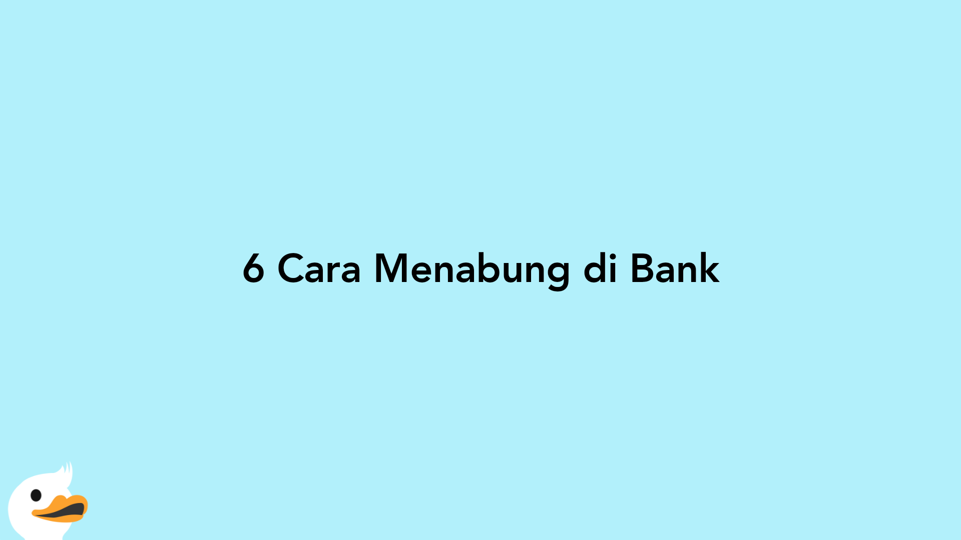 6 Cara Menabung di Bank