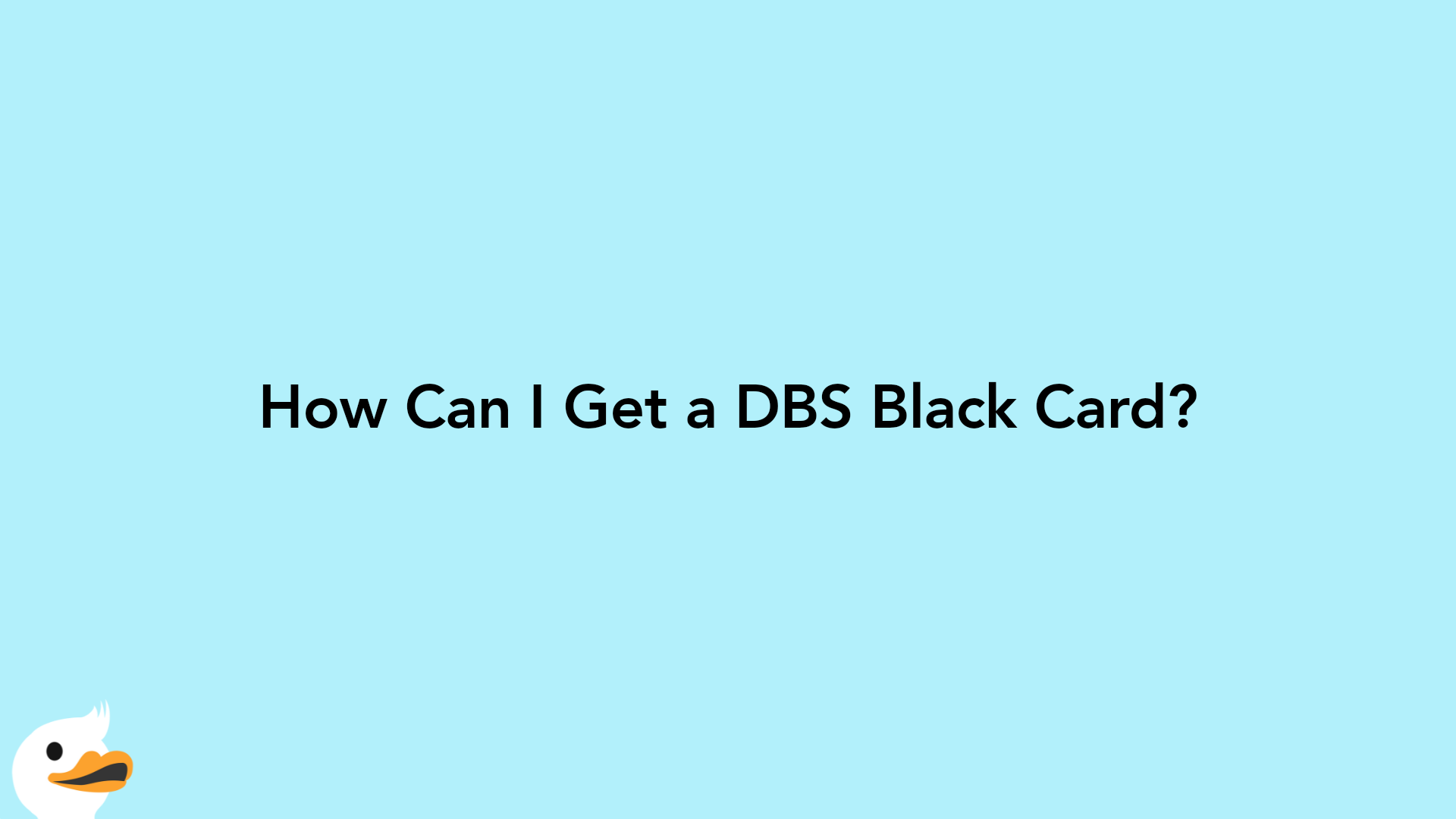 How Can I Get a DBS Black Card?