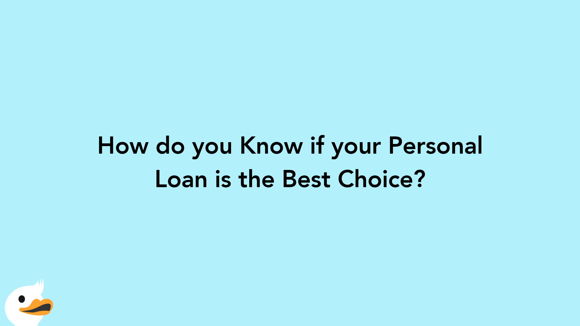 How do you Know if your Personal Loan is the Best Choice?