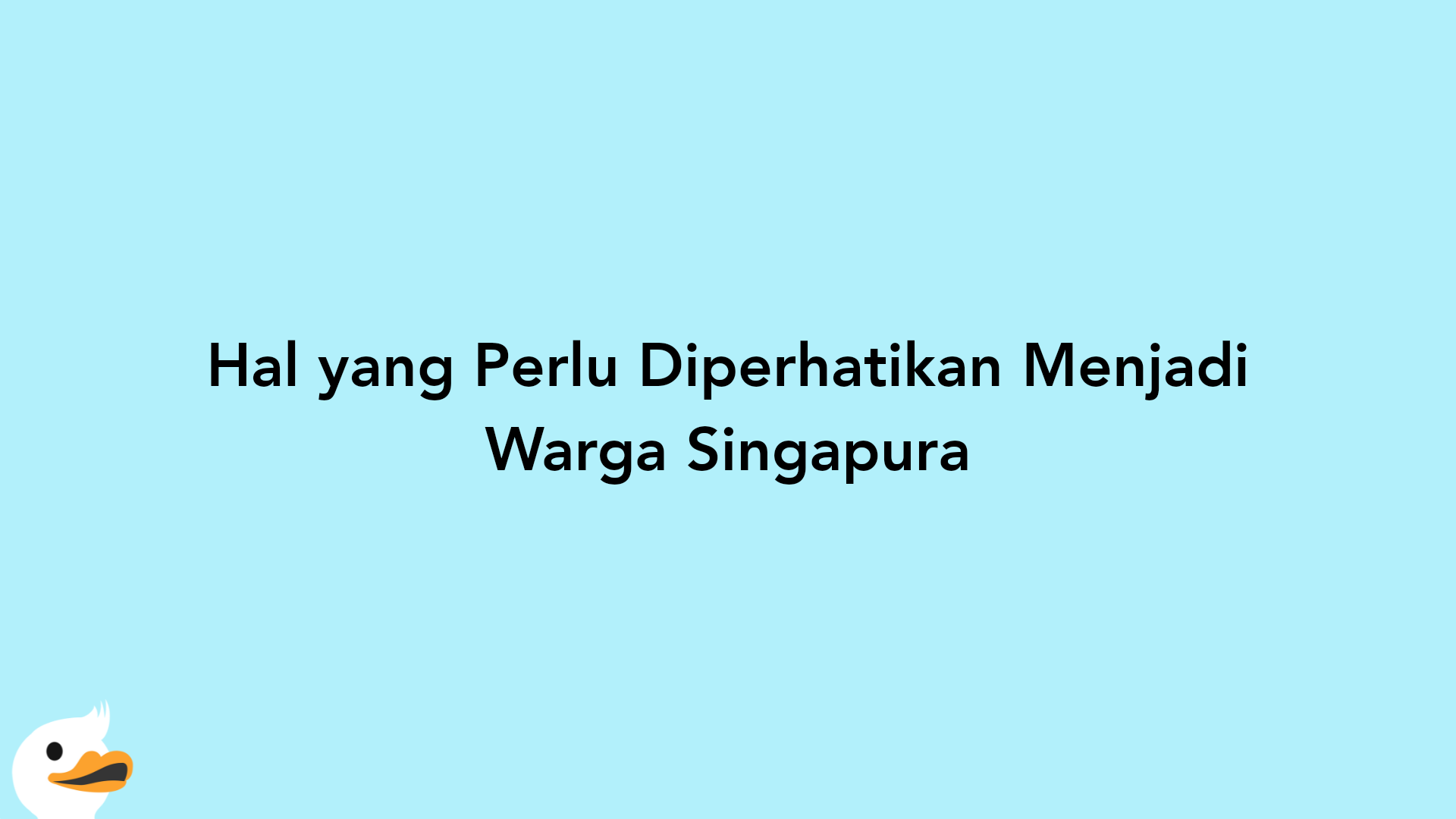 Hal yang Perlu Diperhatikan Menjadi Warga Singapura