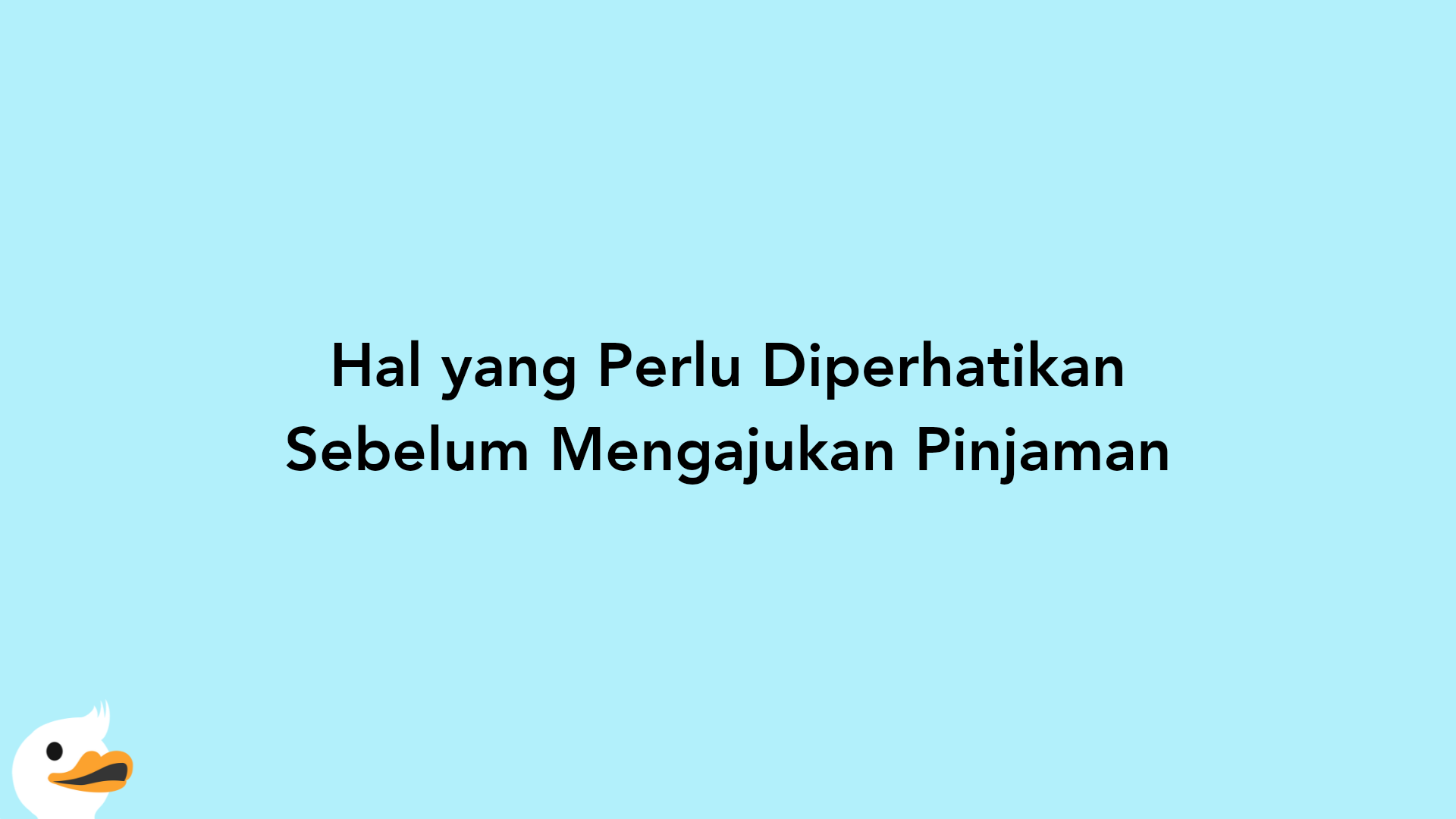 Hal yang Perlu Diperhatikan Sebelum Mengajukan Pinjaman