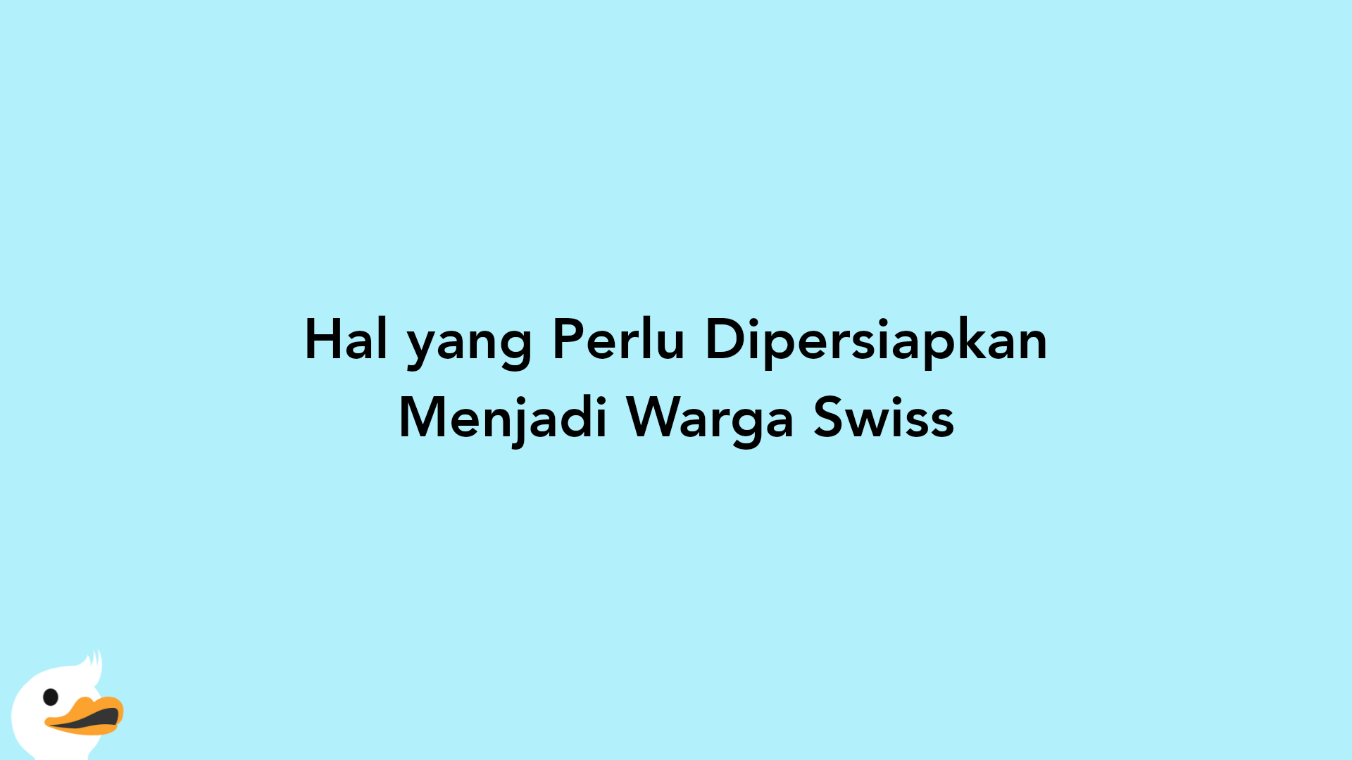 Hal yang Perlu Dipersiapkan Menjadi Warga Swiss