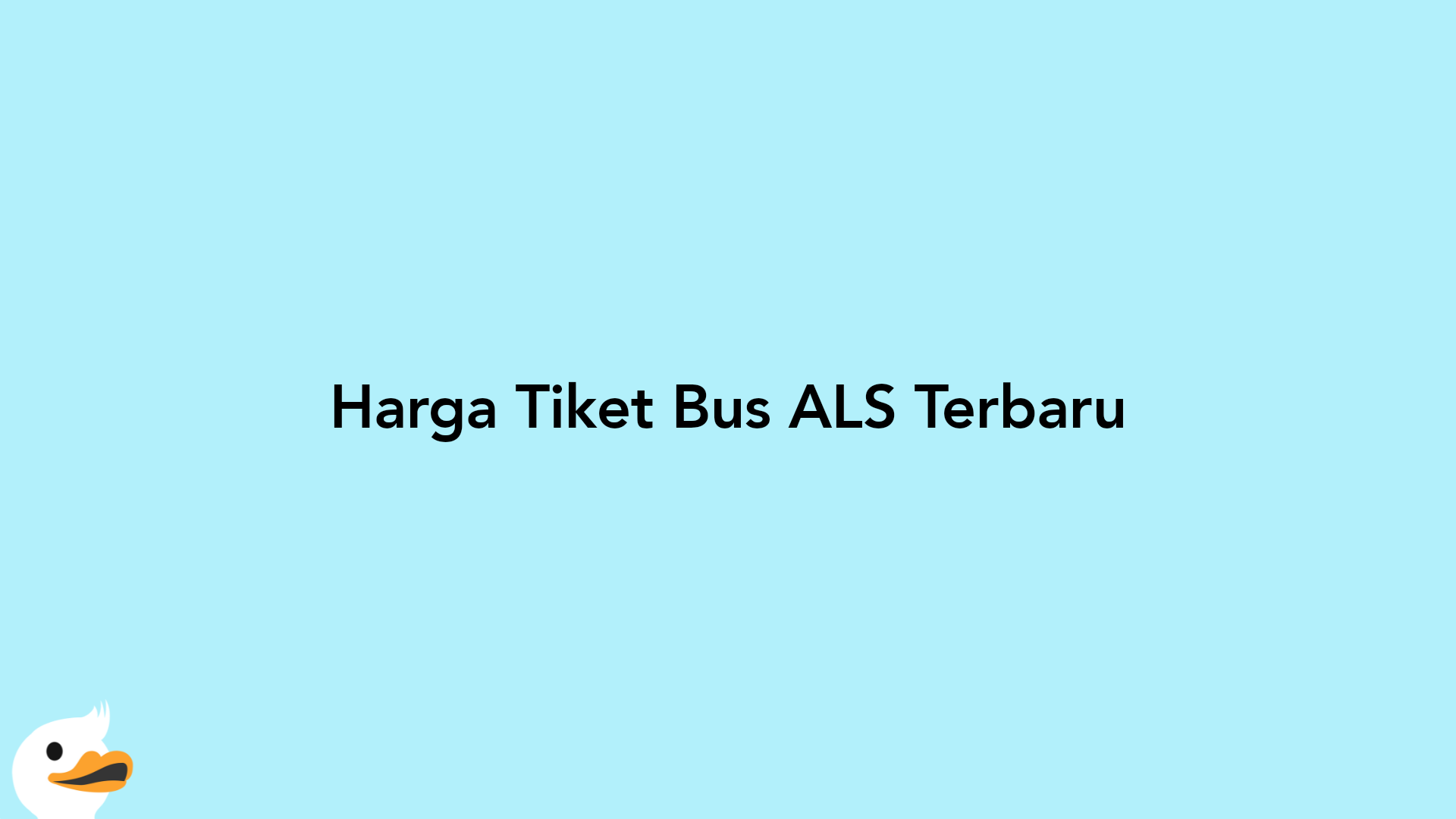 Harga Tiket Bus ALS Terbaru