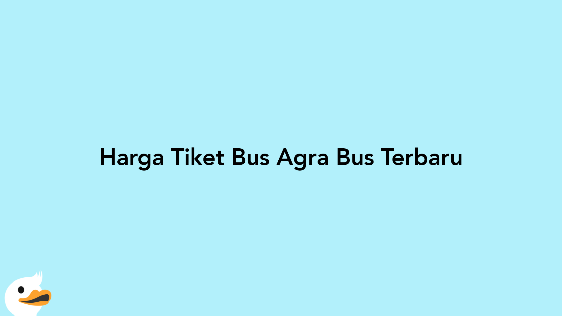 Harga Tiket Bus Agra Bus Terbaru