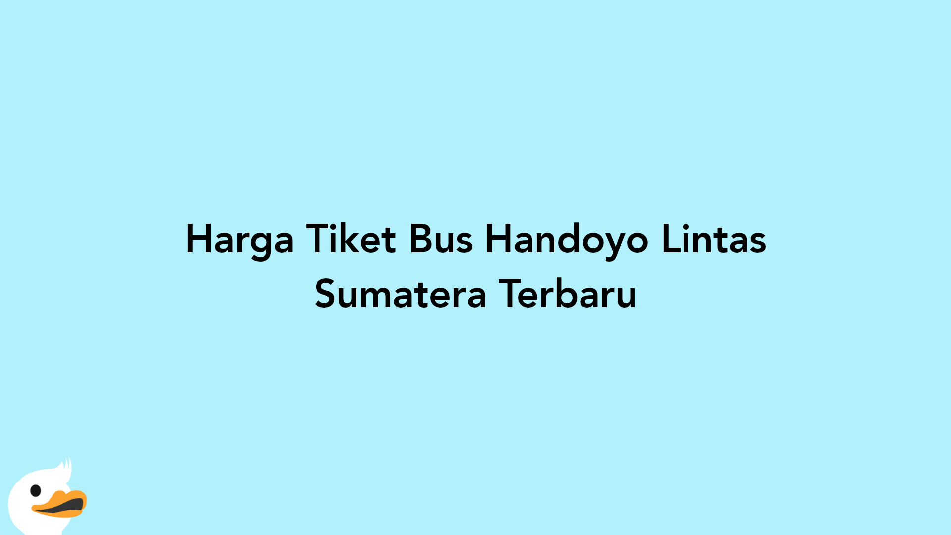 Harga Tiket Bus Handoyo Lintas Sumatera Terbaru