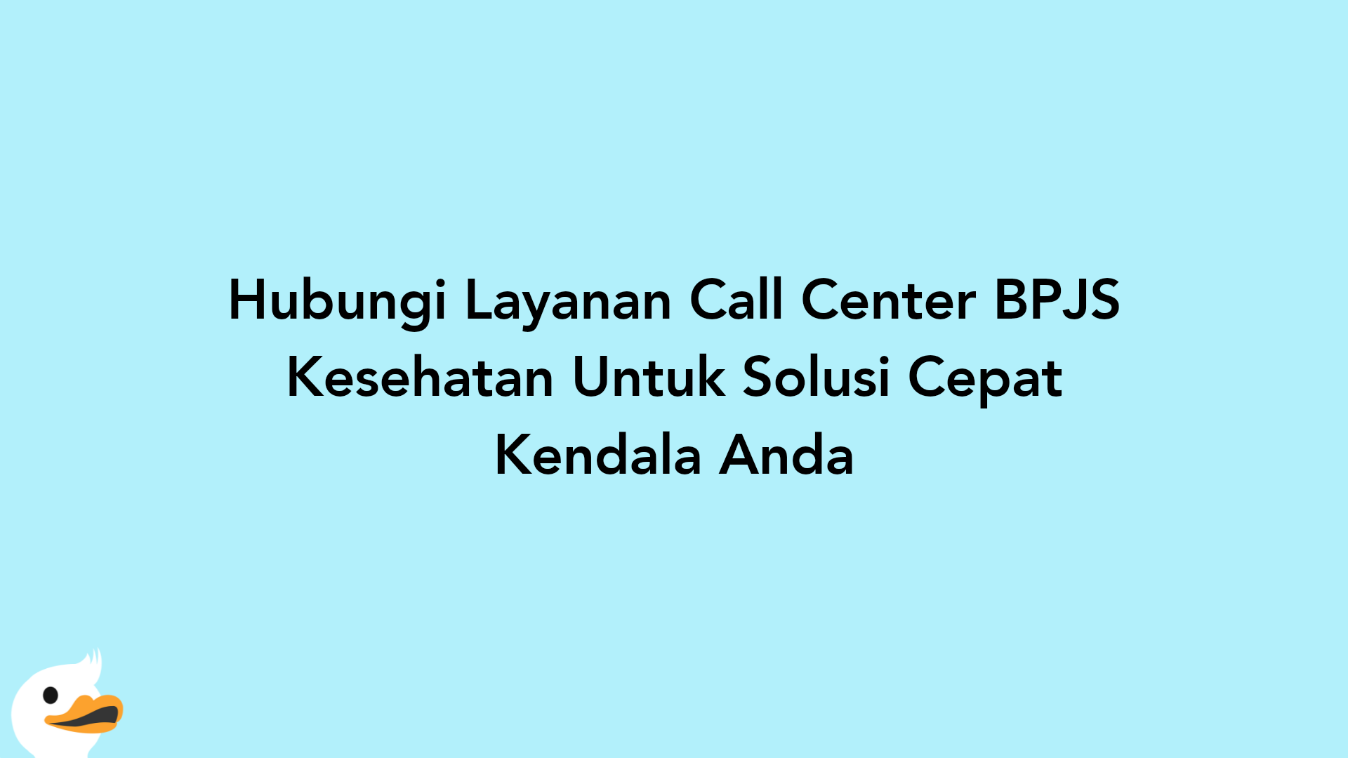 Hubungi Layanan Call Center BPJS Kesehatan Untuk Solusi Cepat Kendala Anda