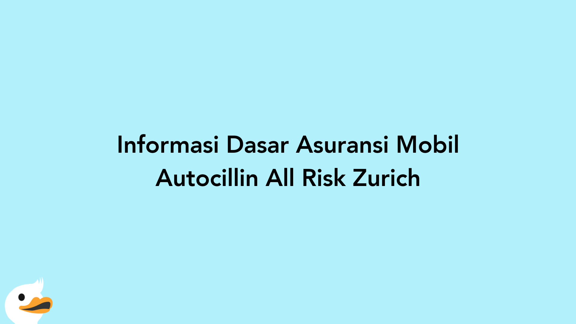 Informasi Dasar Asuransi Mobil Autocillin All Risk Zurich