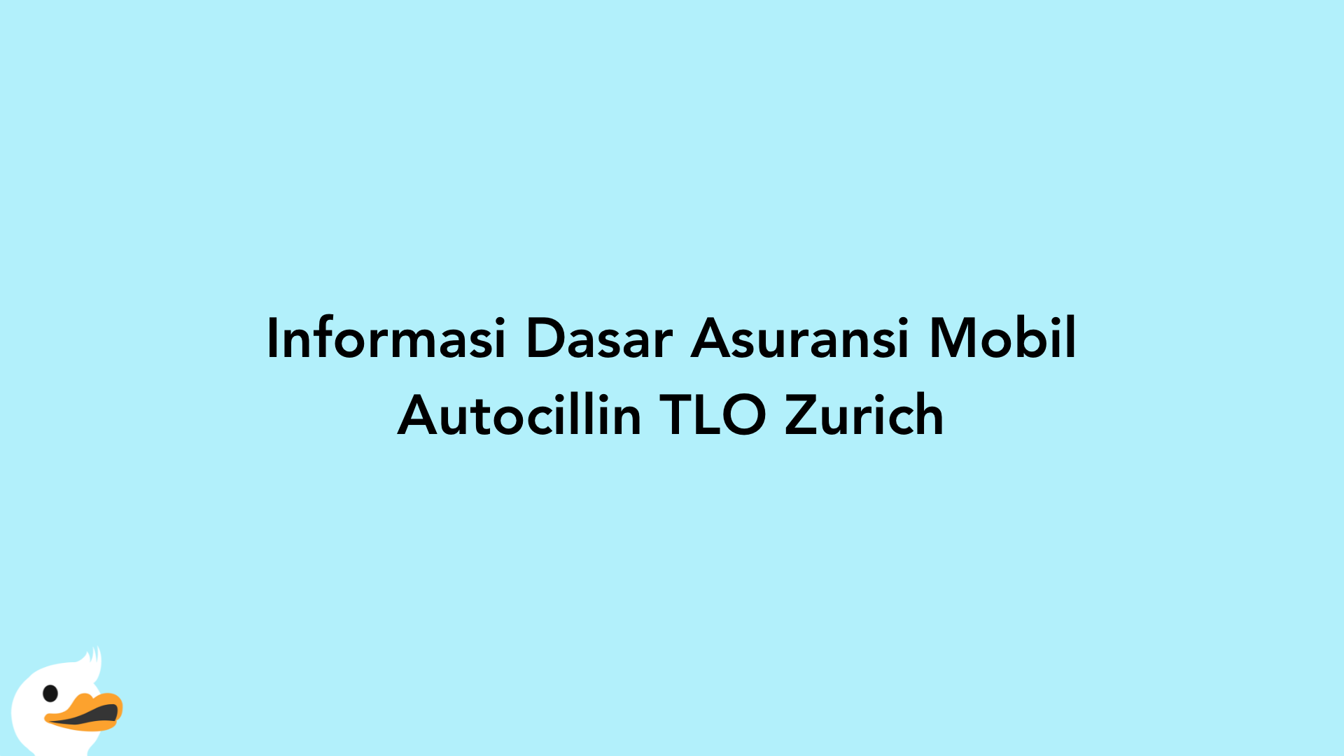 Informasi Dasar Asuransi Mobil Autocillin TLO Zurich