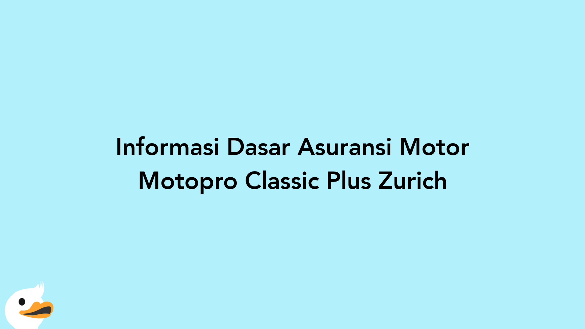 Informasi Dasar Asuransi Motor Motopro Classic Plus Zurich
