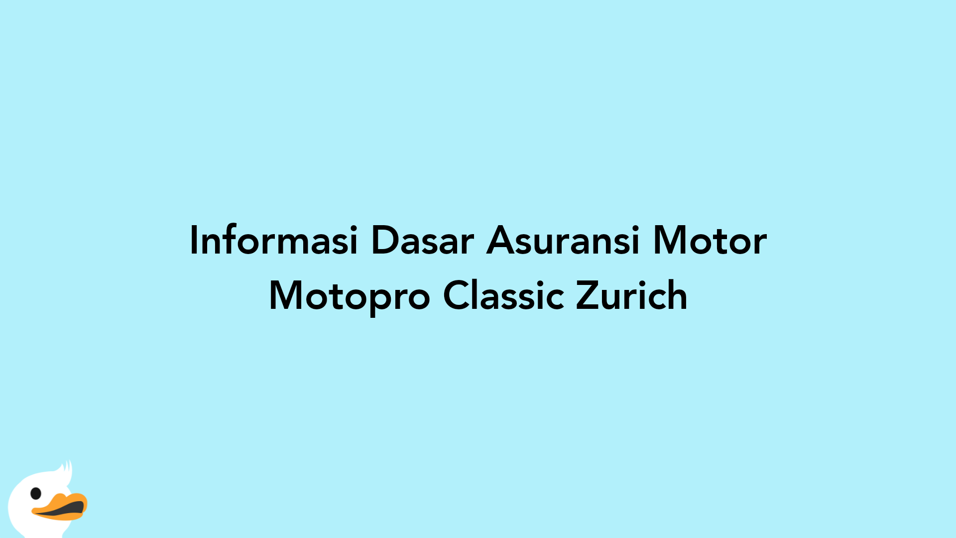 Informasi Dasar Asuransi Motor Motopro Classic Zurich