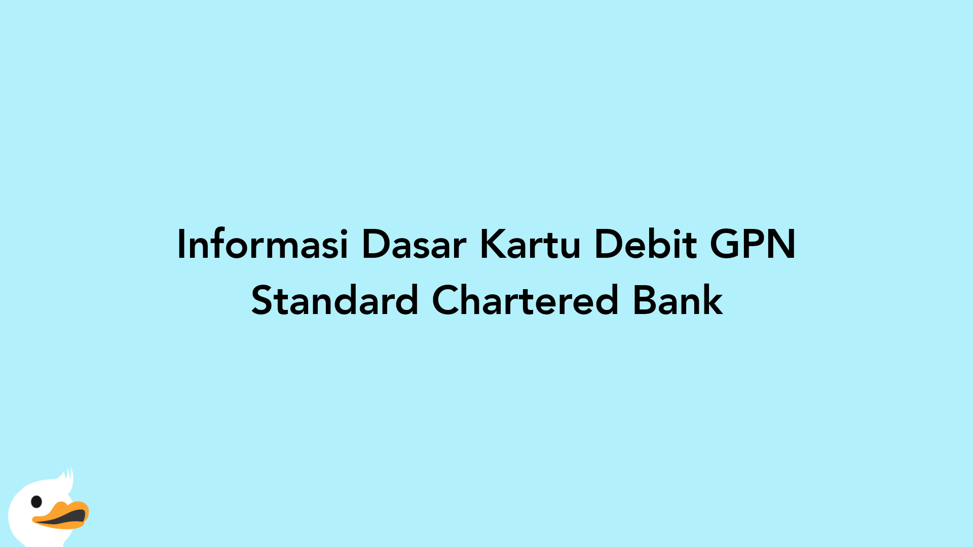 Informasi Dasar Kartu Debit GPN Standard Chartered Bank