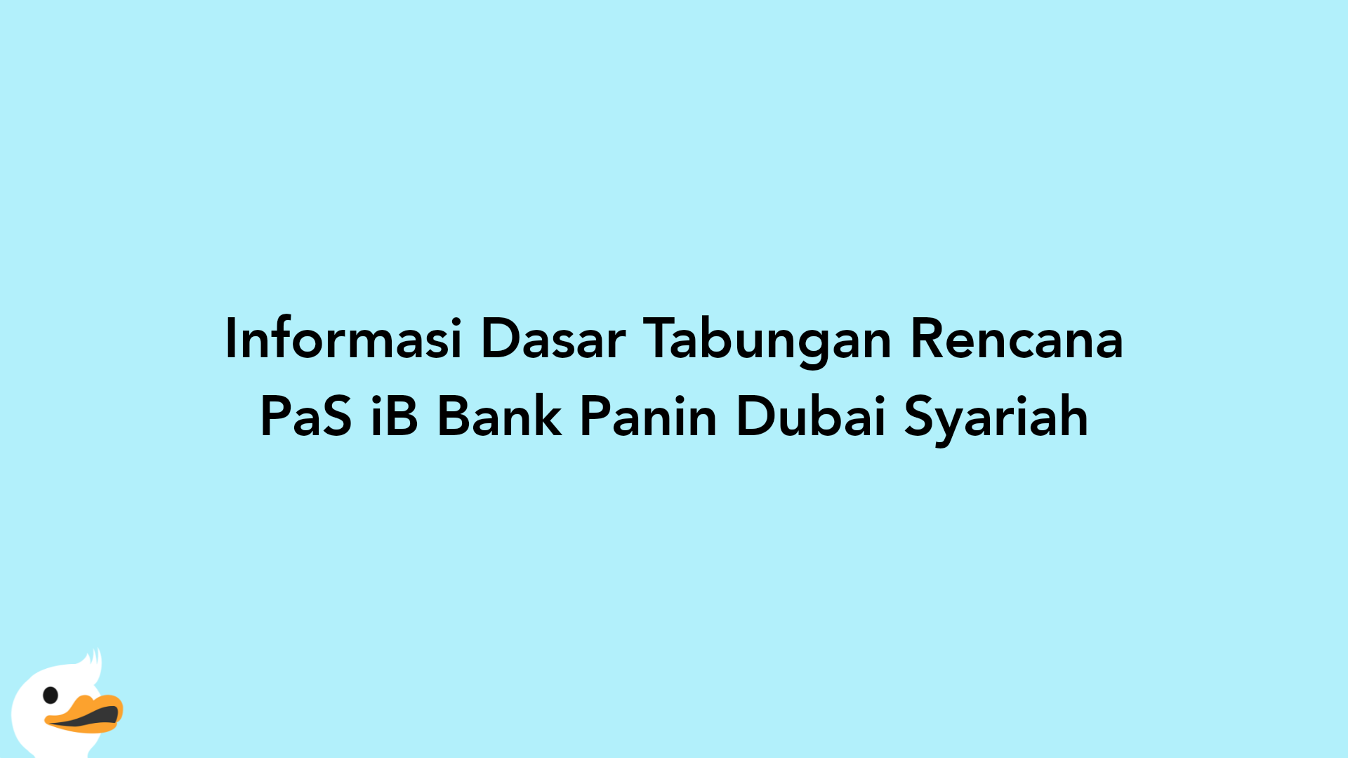 Informasi Dasar Tabungan Rencana PaS iB Bank Panin Dubai Syariah