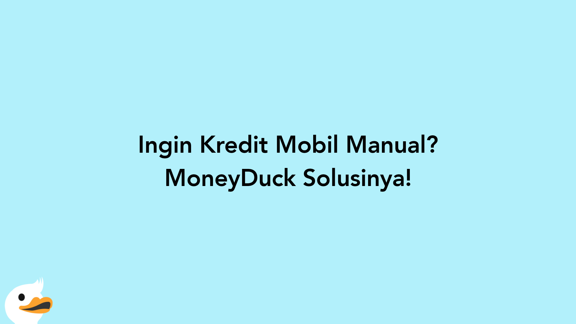 Ingin Kredit Mobil Manual? MoneyDuck Solusinya!