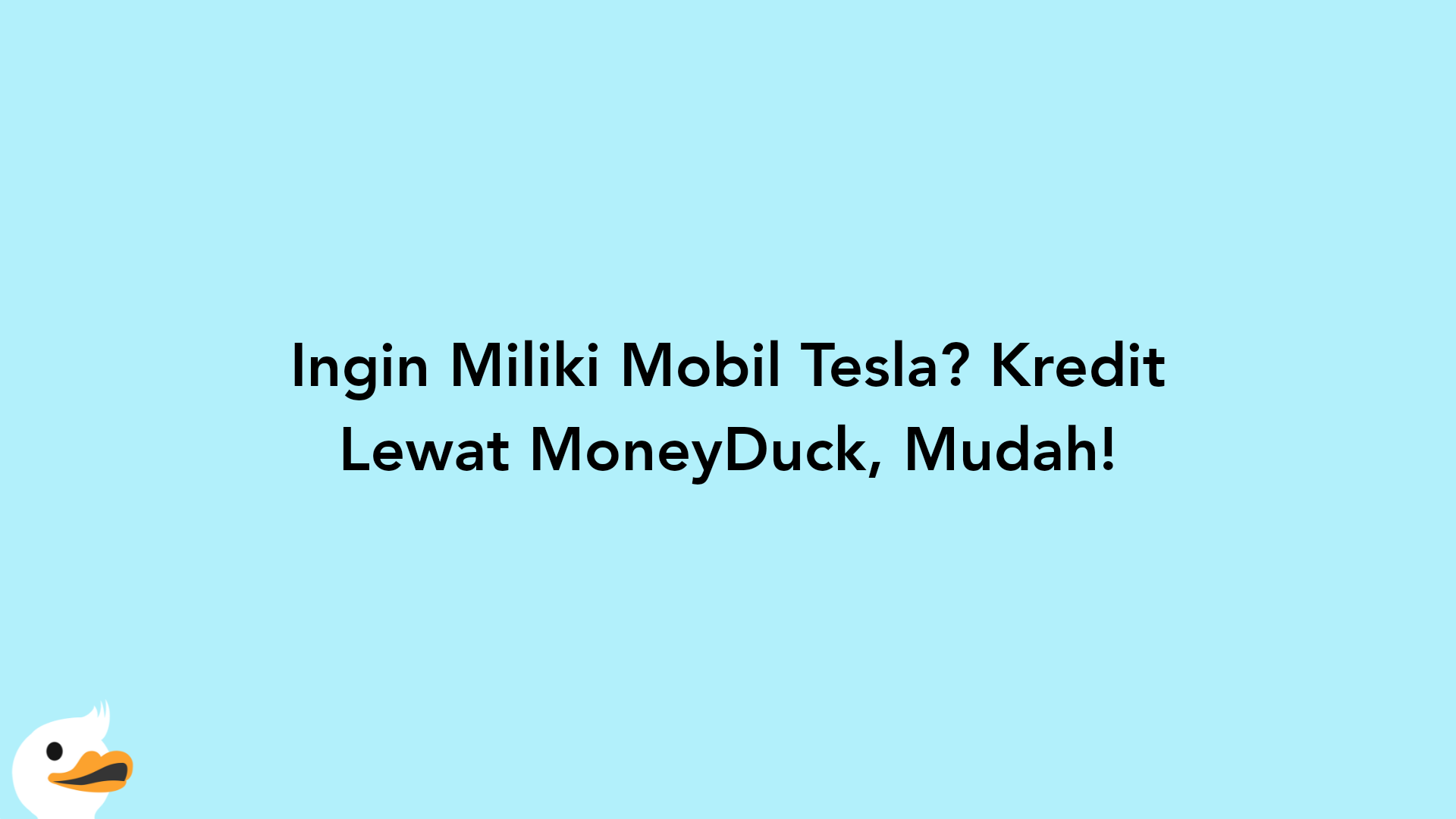 Ingin Miliki Mobil Tesla? Kredit Lewat MoneyDuck, Mudah!