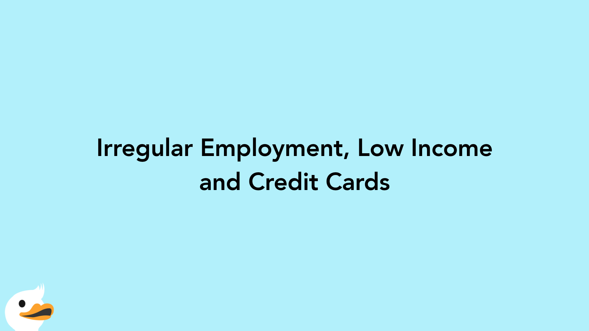 Irregular Employment, Low Income and Credit Cards