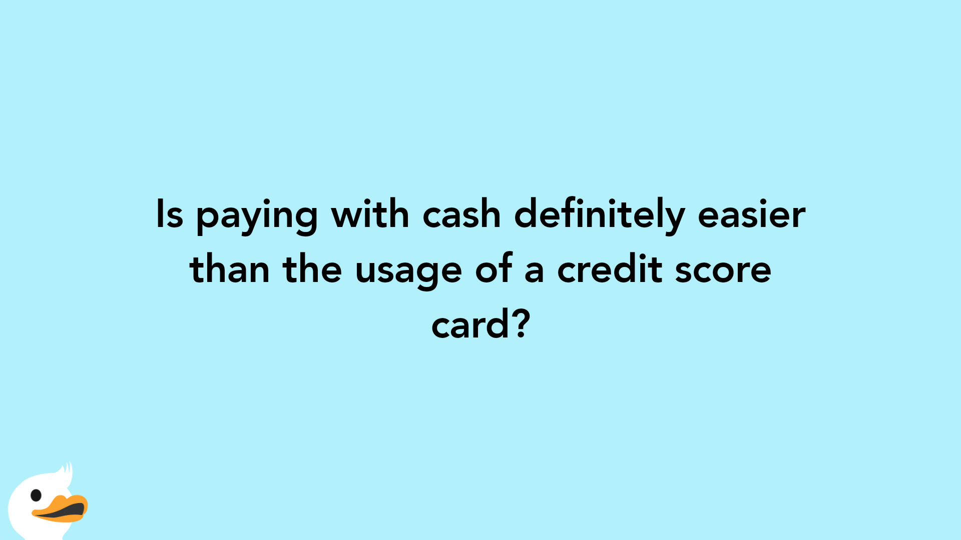 Is paying with cash definitely easier than the usage of a credit score card?