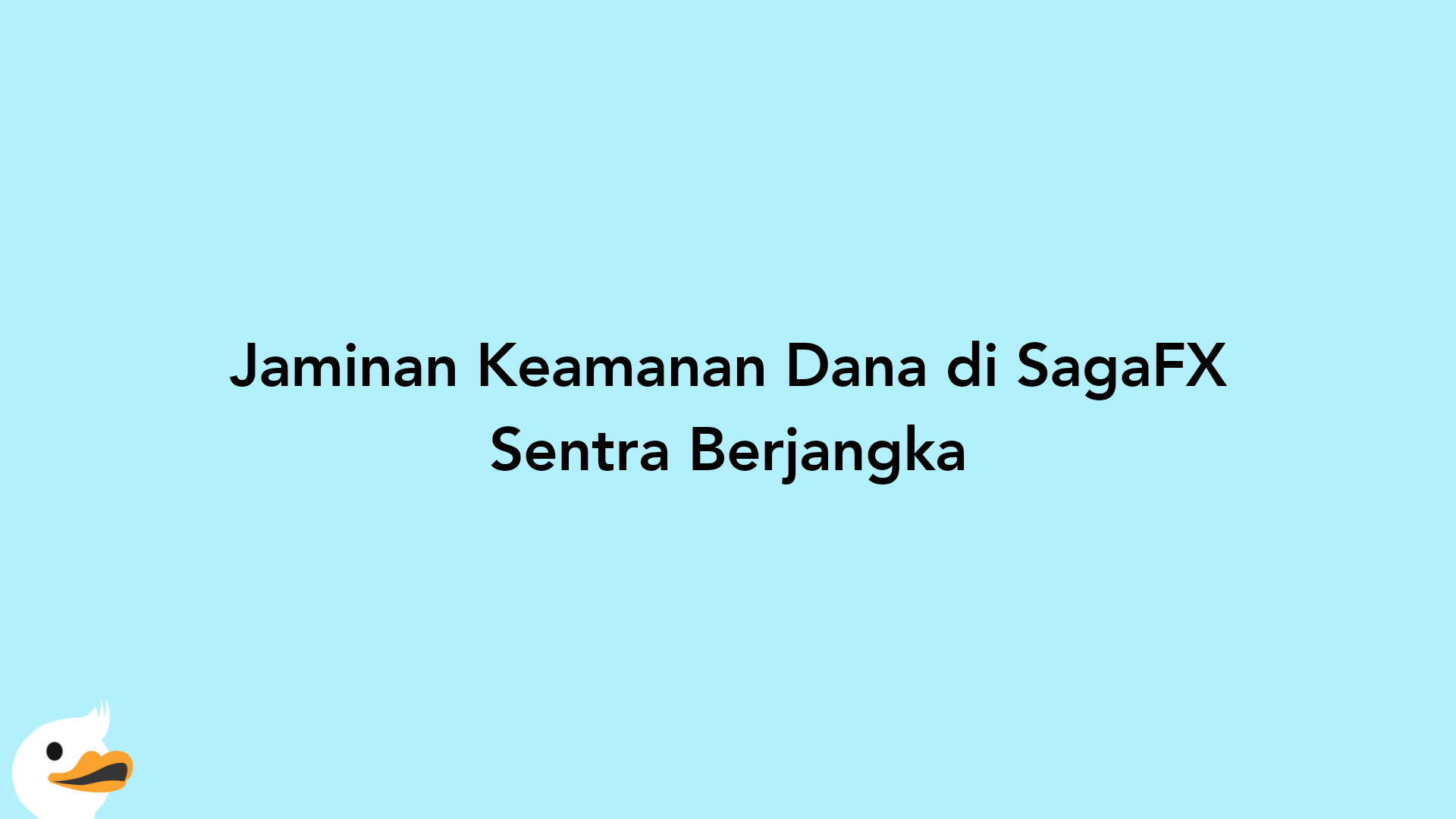 Jaminan Keamanan Dana di SagaFX Sentra Berjangka