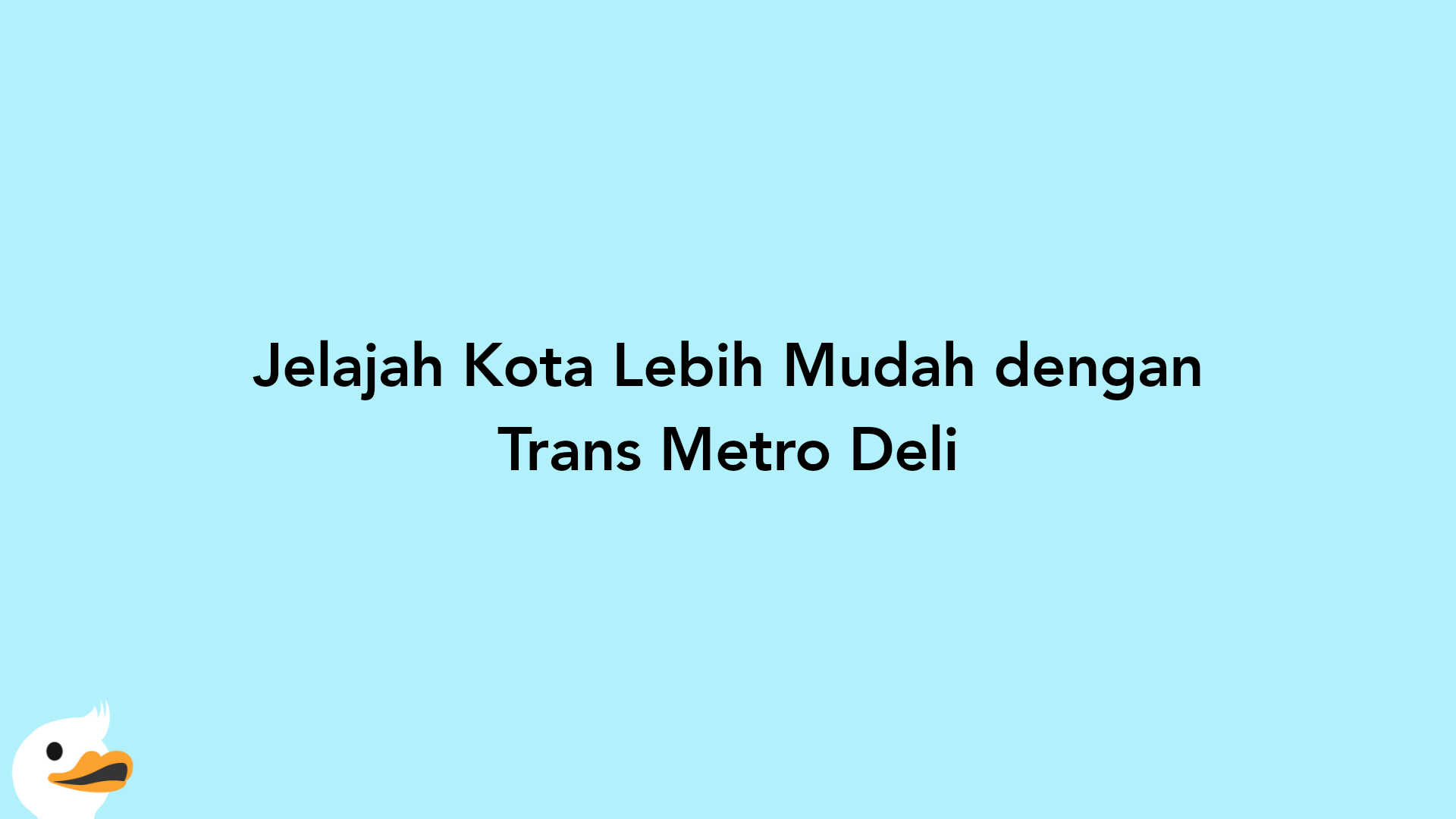 Jelajah Kota Lebih Mudah dengan Trans Metro Deli