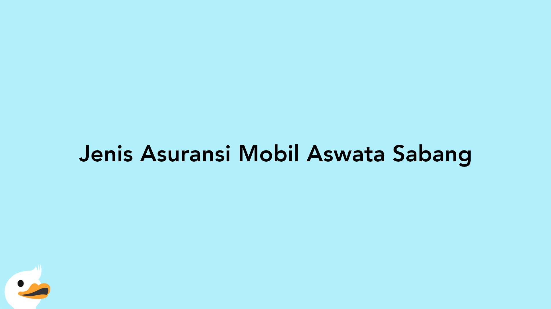 Jenis Asuransi Mobil Aswata Sabang