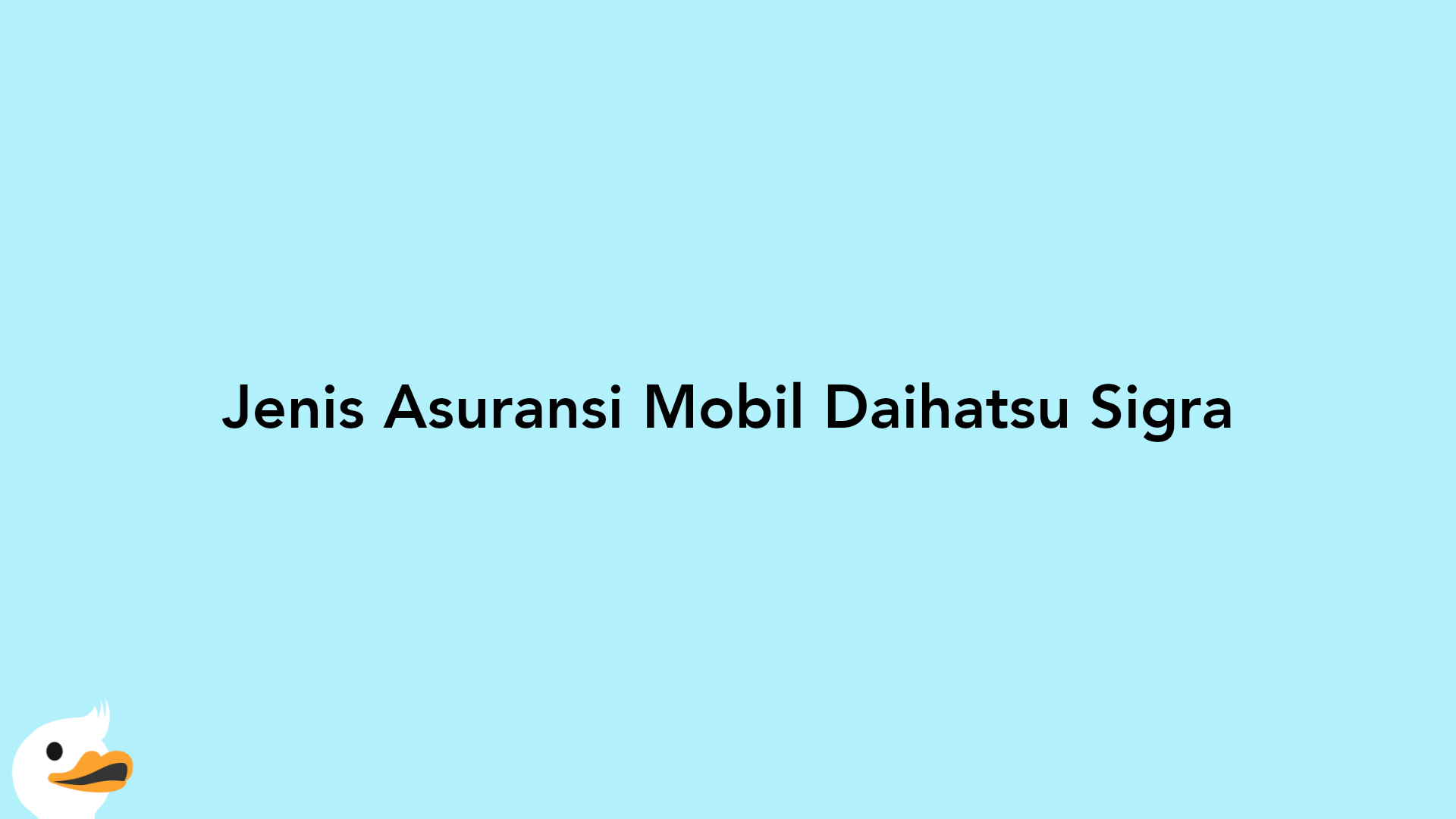 Jenis Asuransi Mobil Daihatsu Sigra