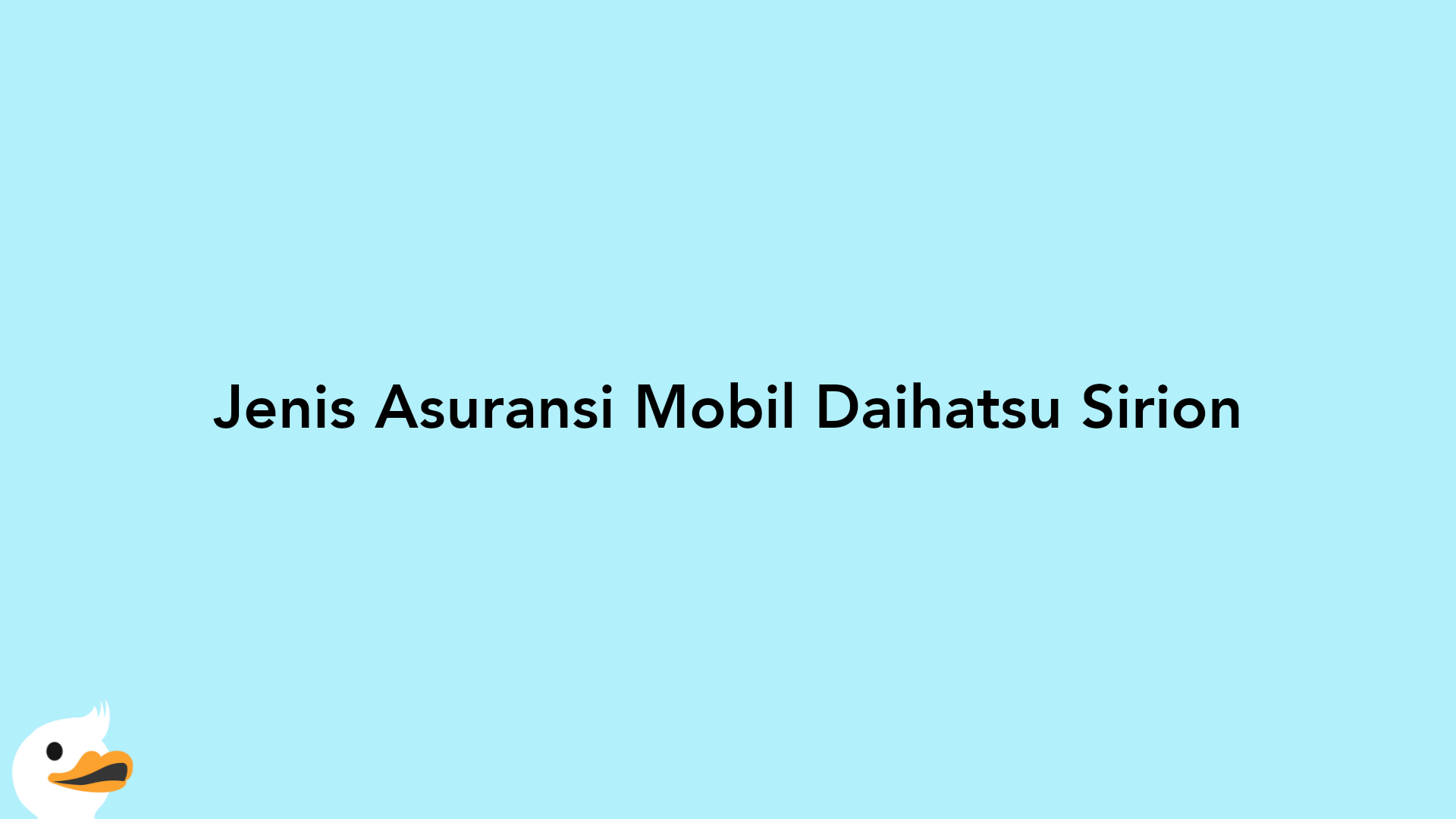 Jenis Asuransi Mobil Daihatsu Sirion