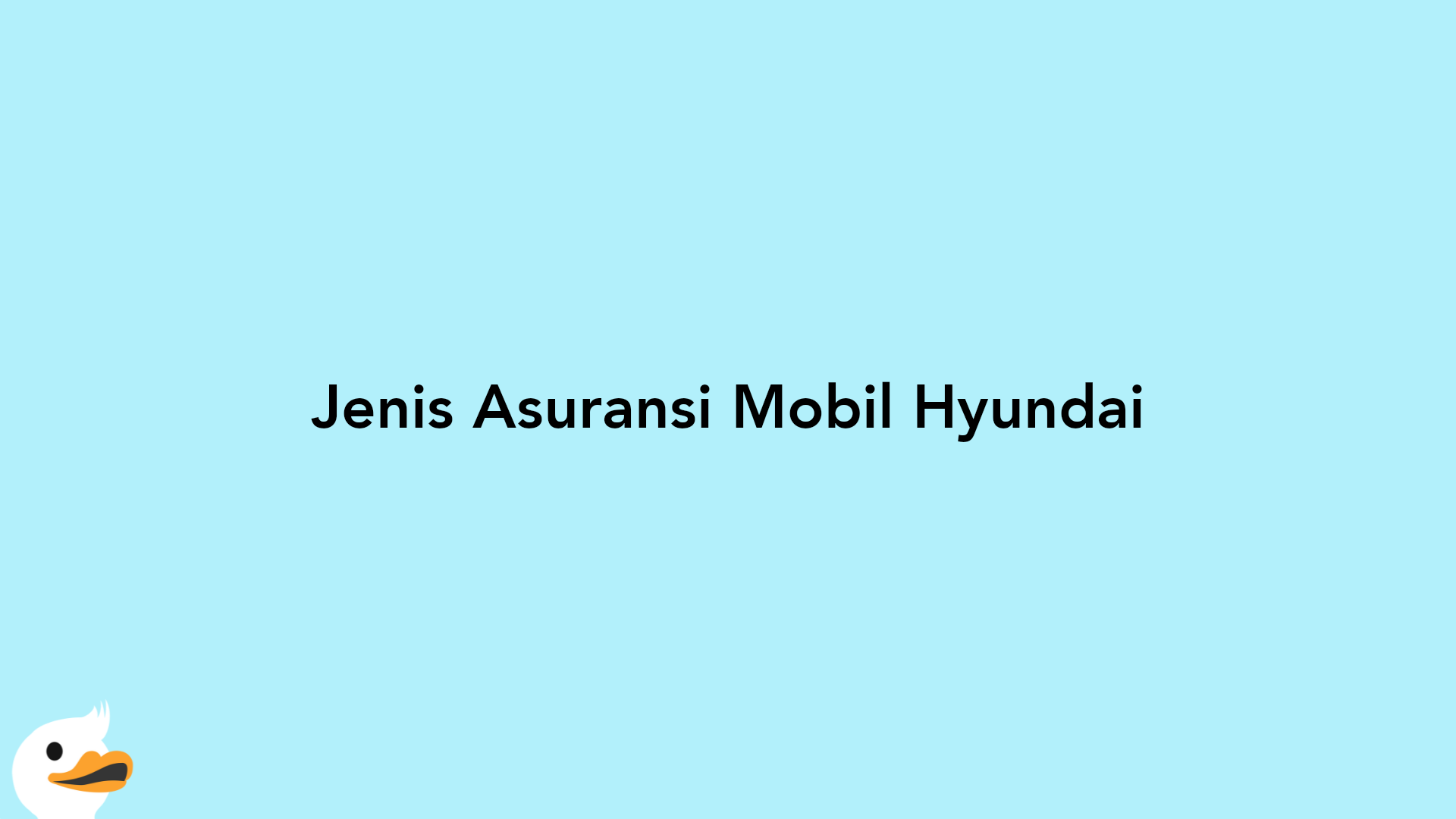 Jenis Asuransi Mobil Hyundai