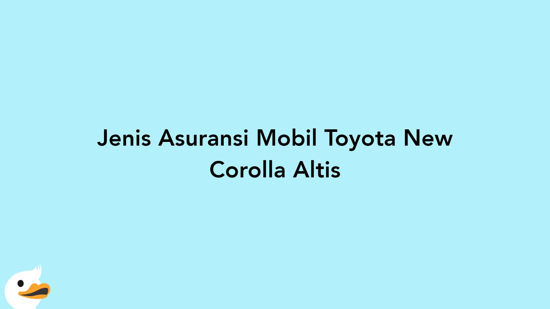 Jenis Asuransi Mobil Toyota New Corolla Altis