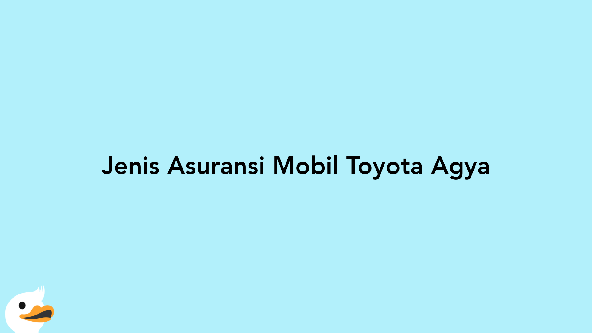 Jenis Asuransi Mobil Toyota Agya