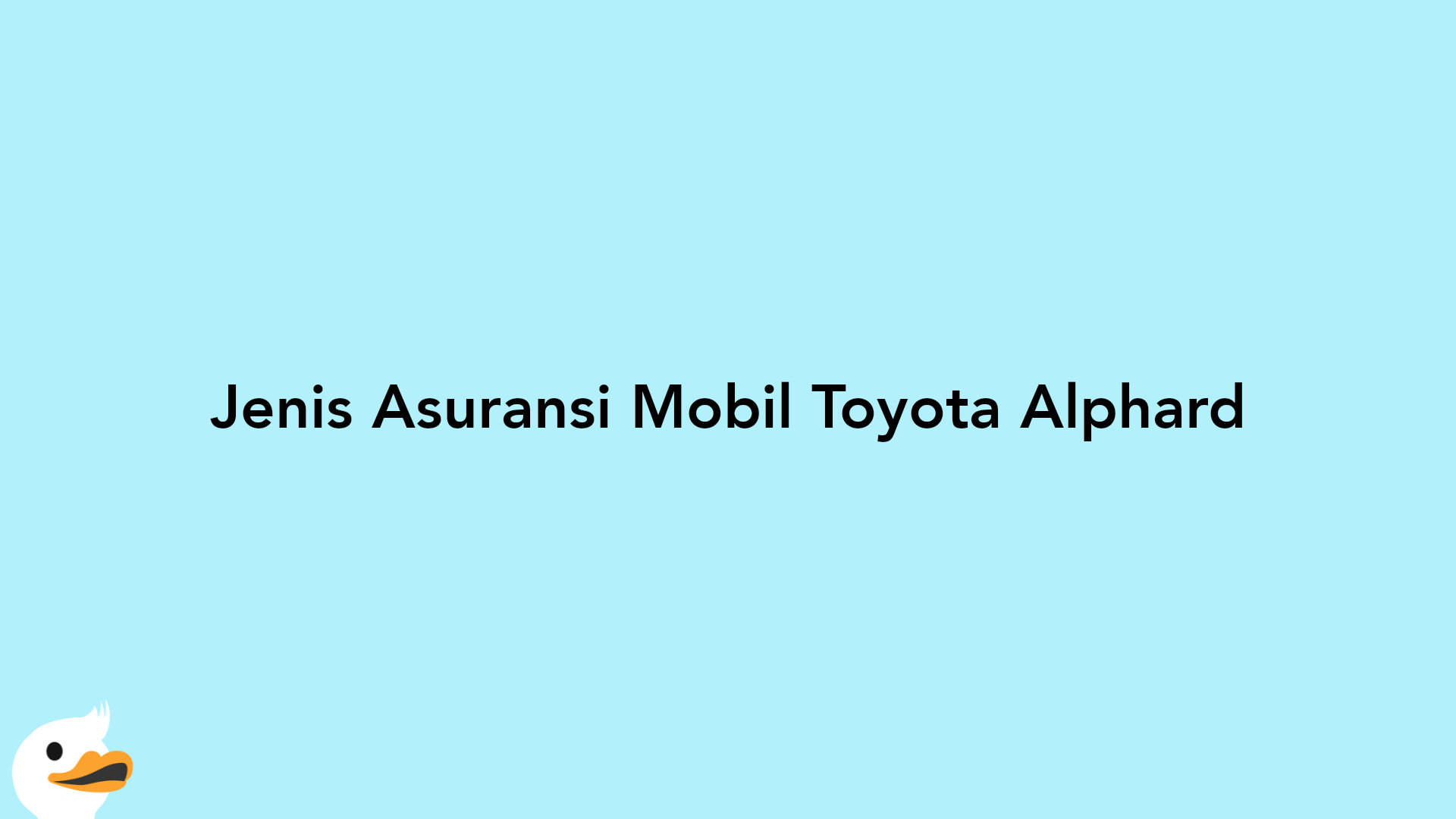 Jenis Asuransi Mobil Toyota Alphard