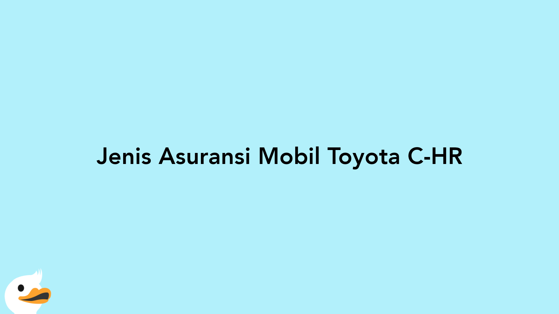 Jenis Asuransi Mobil Toyota C-HR