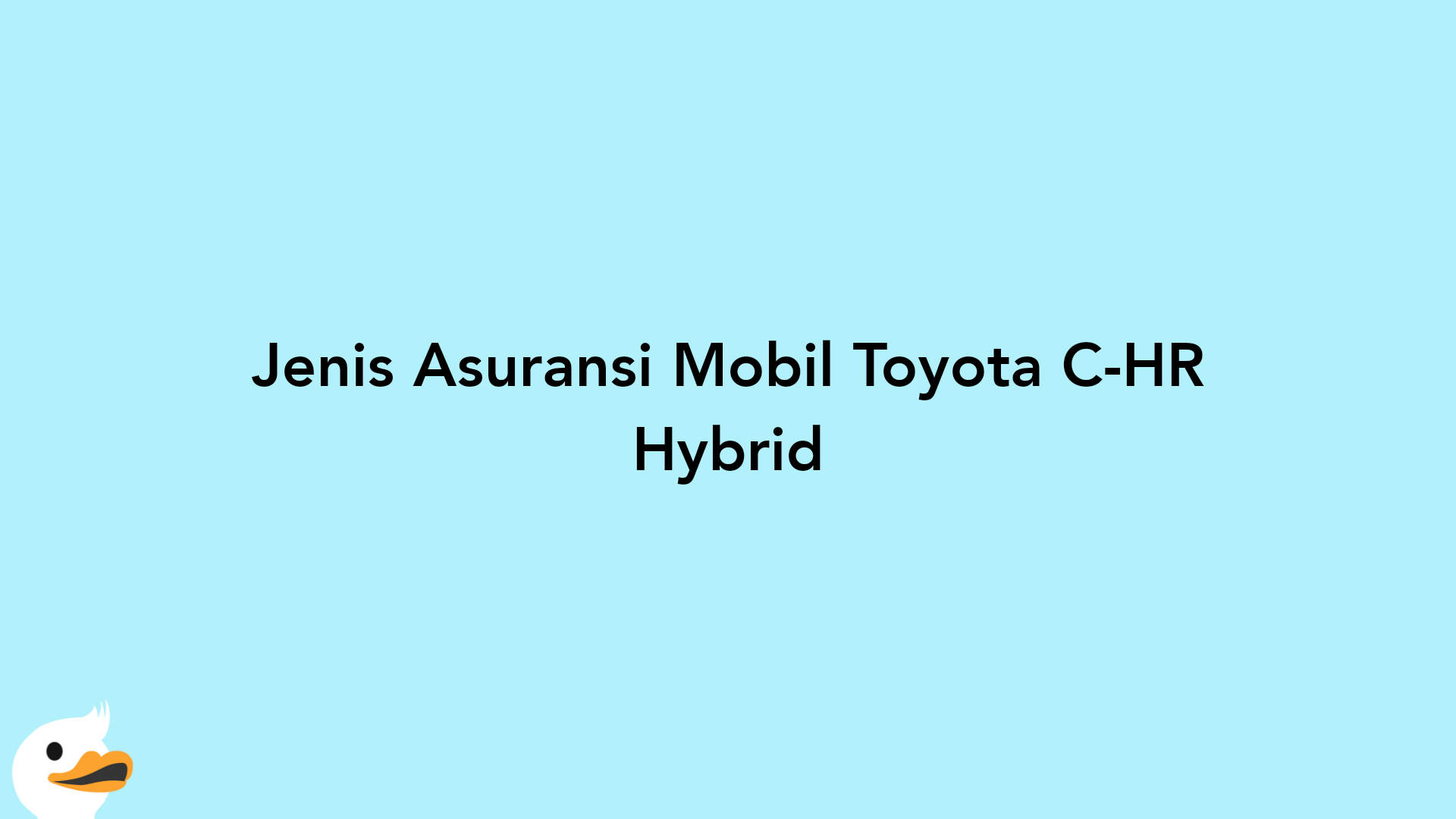 Jenis Asuransi Mobil Toyota C-HR Hybrid