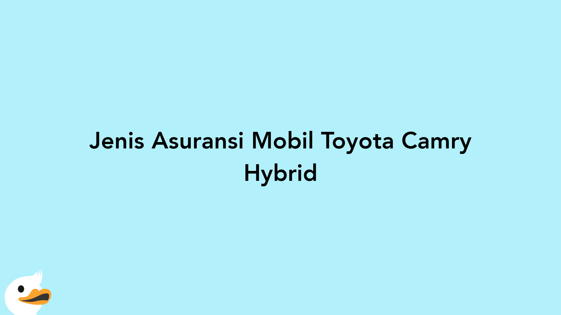 Jenis Asuransi Mobil Toyota Camry Hybrid