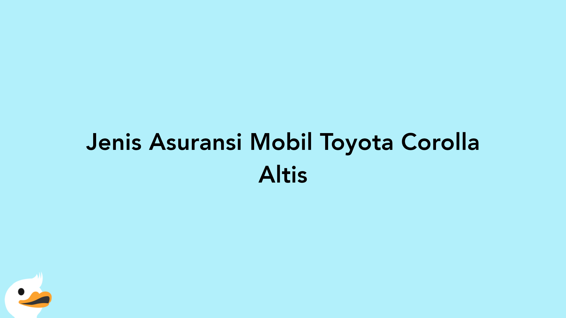 Jenis Asuransi Mobil Toyota Corolla Altis