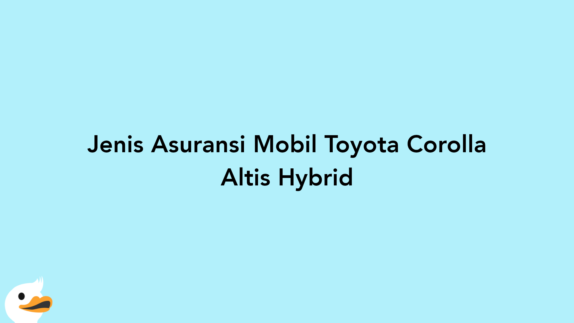 Jenis Asuransi Mobil Toyota Corolla Altis Hybrid