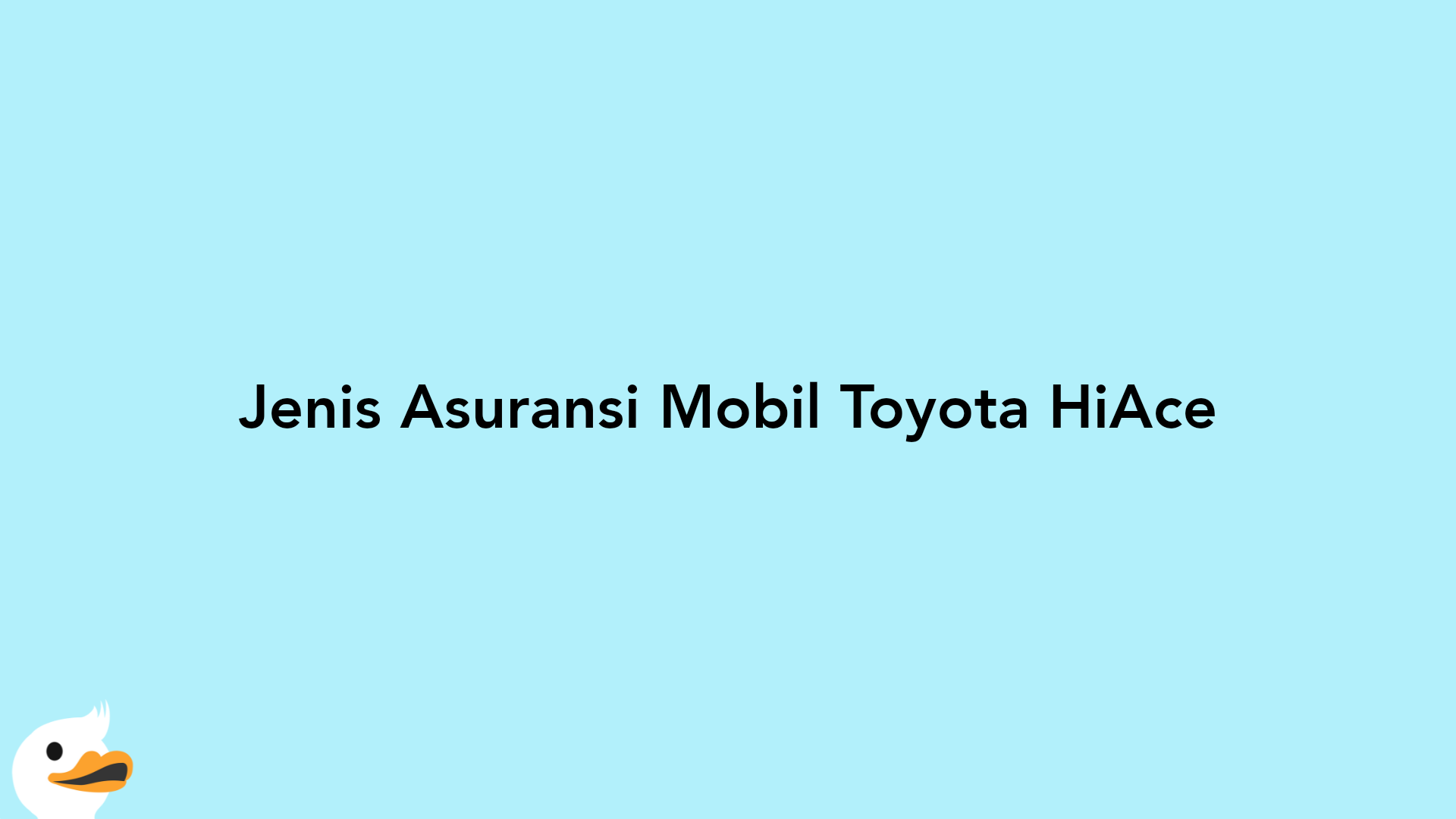 Jenis Asuransi Mobil Toyota HiAce