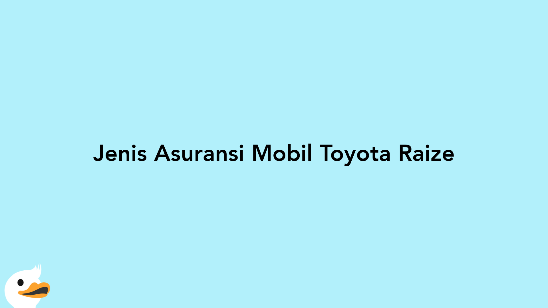 Jenis Asuransi Mobil Toyota Raize