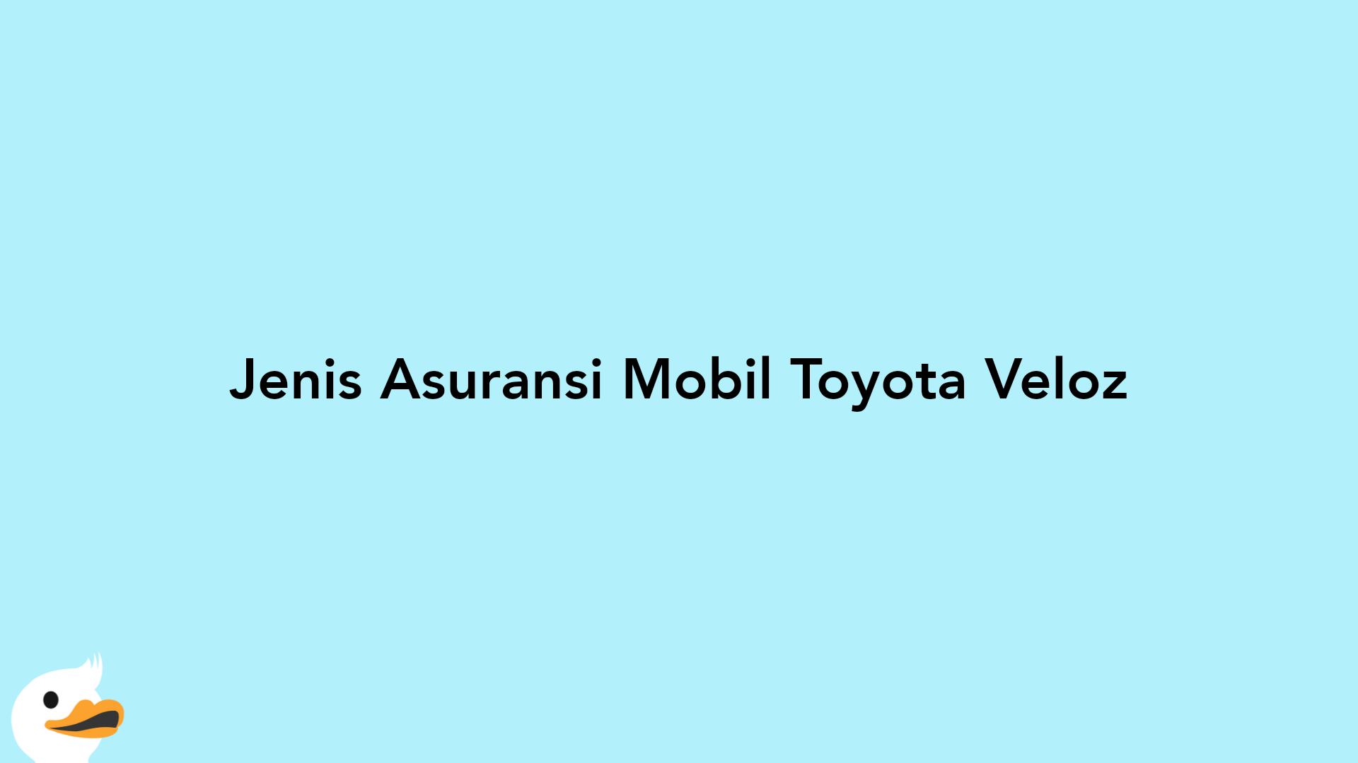 Jenis Asuransi Mobil Toyota Veloz