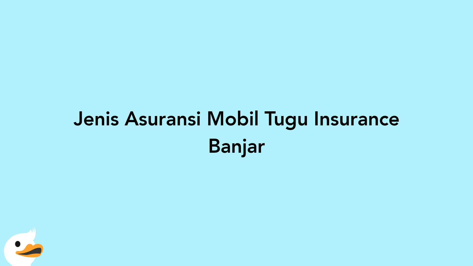 Jenis Asuransi Mobil Tugu Insurance Banjar