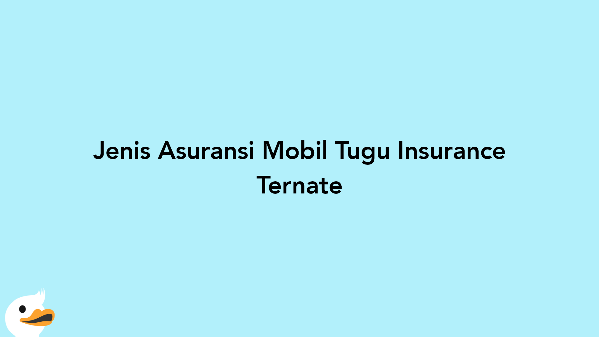 Jenis Asuransi Mobil Tugu Insurance Ternate