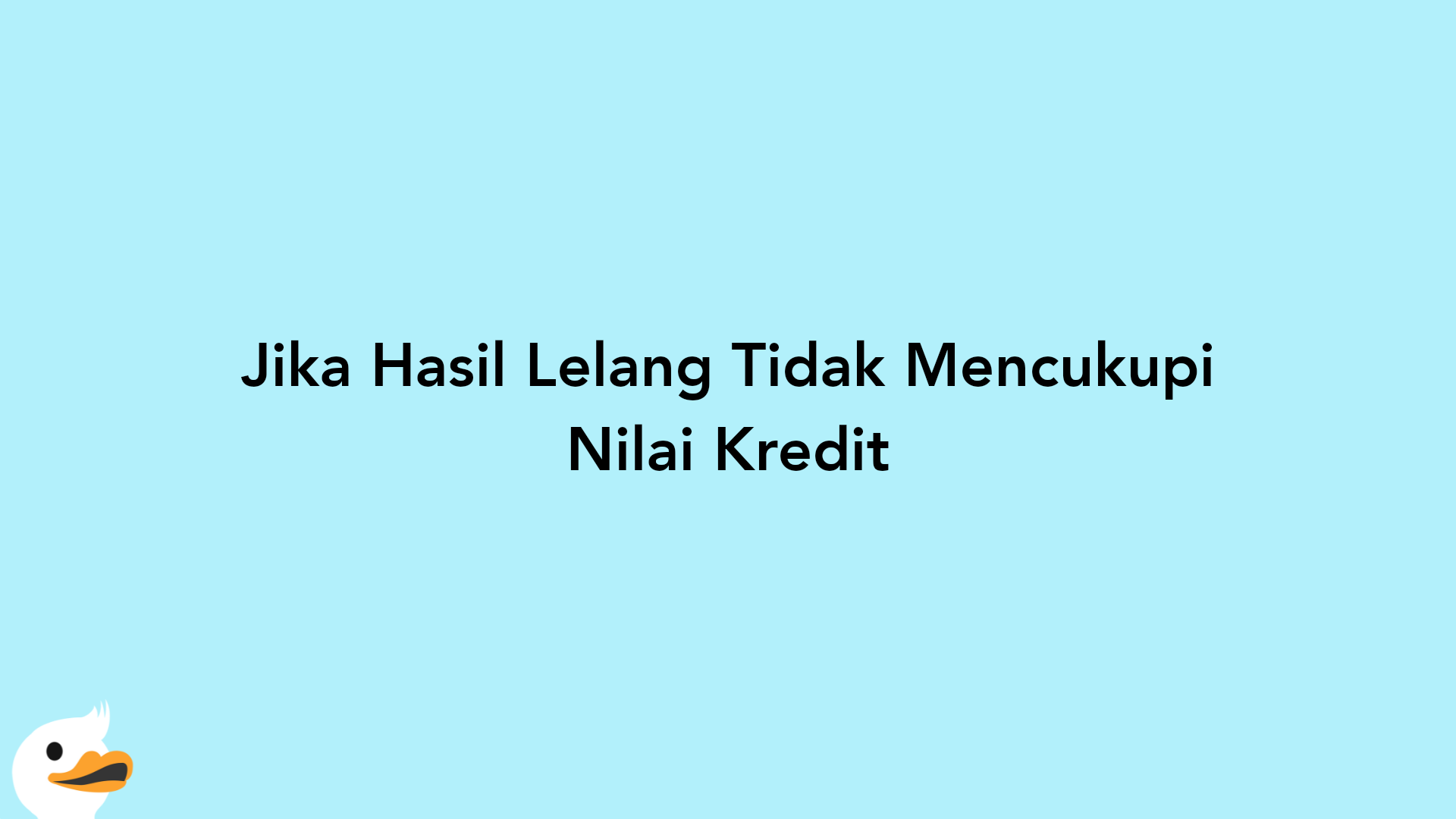 Jika Hasil Lelang Tidak Mencukupi Nilai Kredit