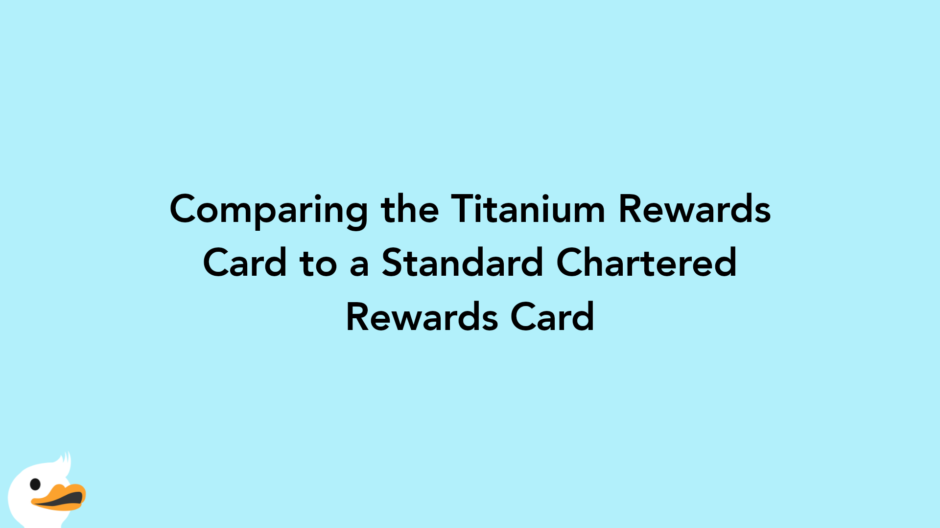 Comparing the Titanium Rewards Card to a Standard Chartered Rewards Card