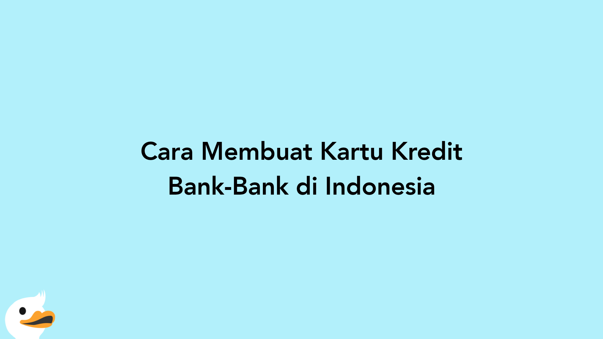 Cara Membuat Kartu Kredit Bank-Bank di Indonesia