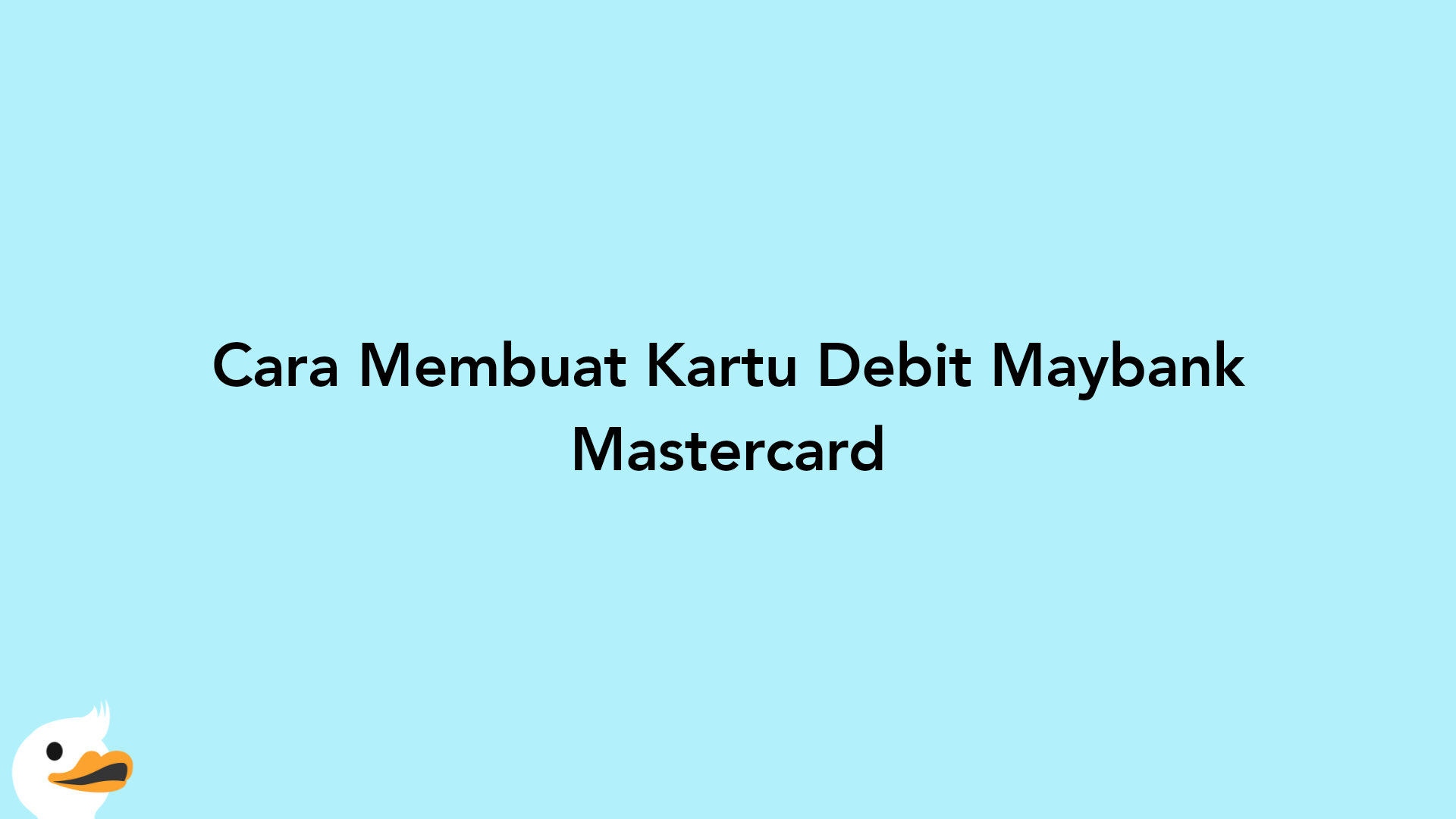 Cara Membuat Kartu Debit Maybank Mastercard